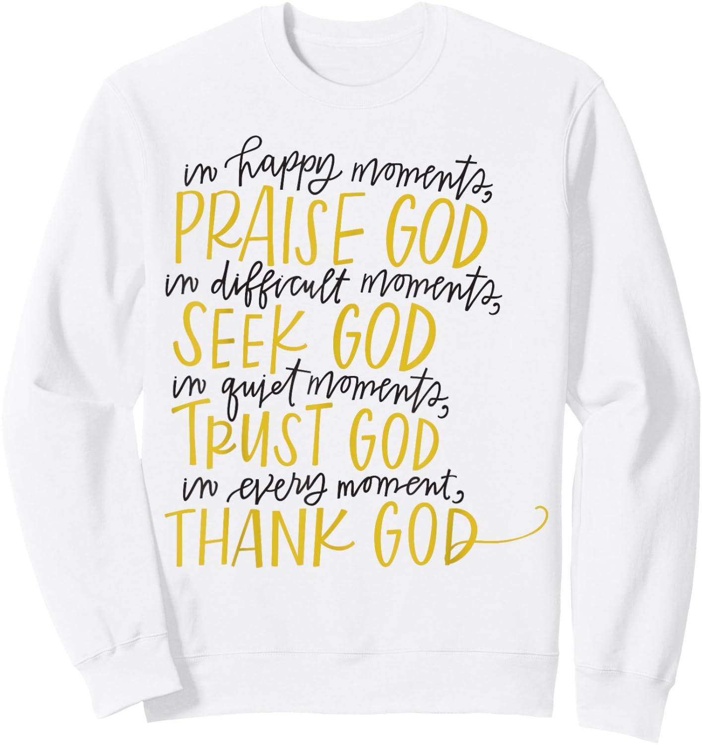 In Happy Moments Praise God Christian Faith, For God Lovers Sweatshirt - Sweatshirt | White