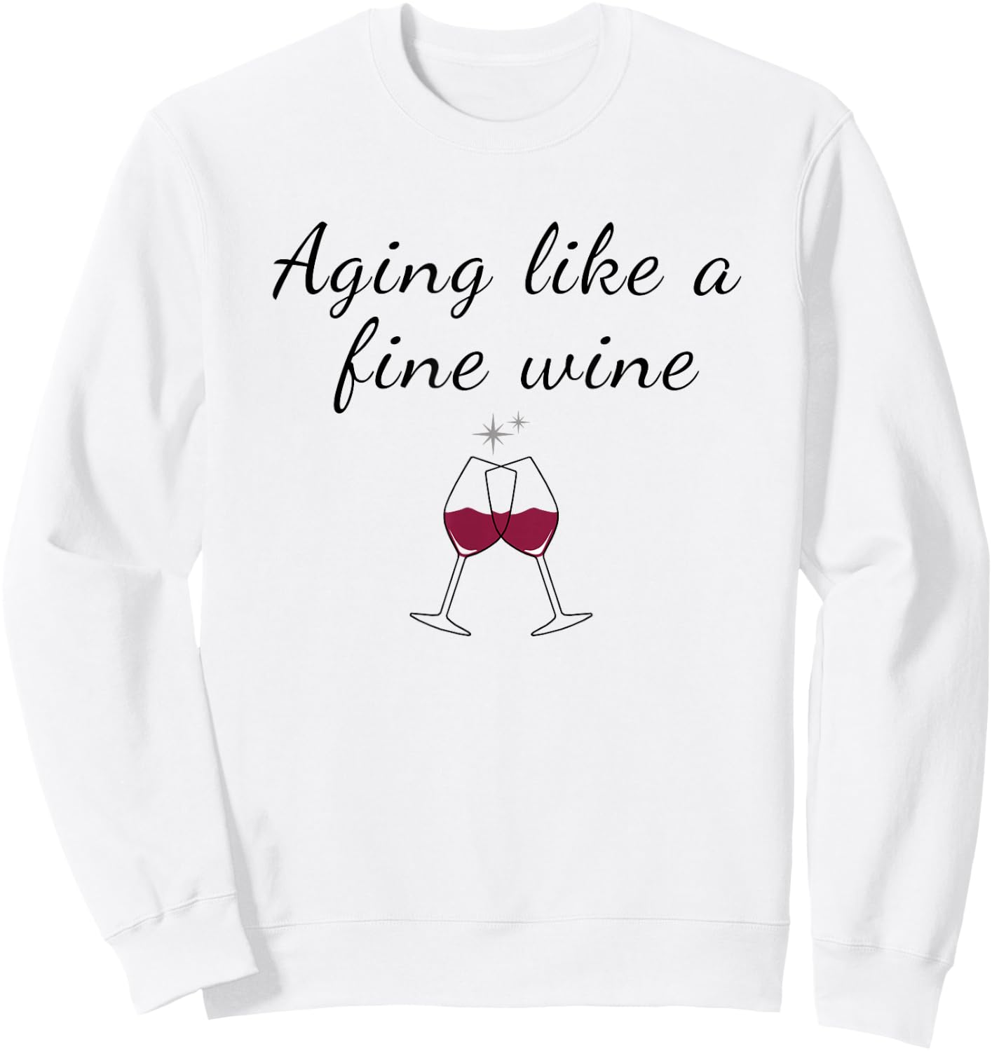 Aging Like a Fine Wine Top Funny Birthday & Women Sweatshirt - Sweatshirt | White
