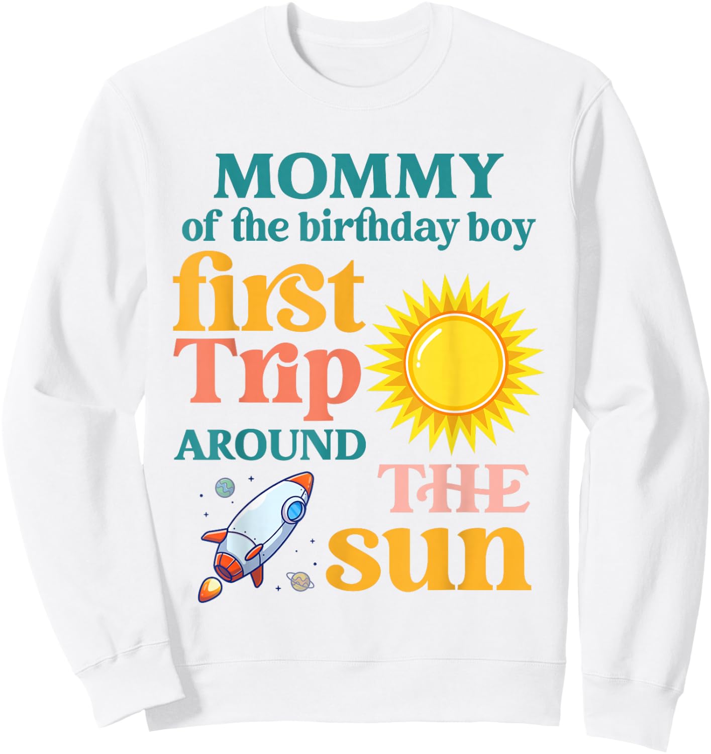 First Trip Around The Sun Mommy of The 1st Birthday Boy Sweatshirt - Sweatshirt | White