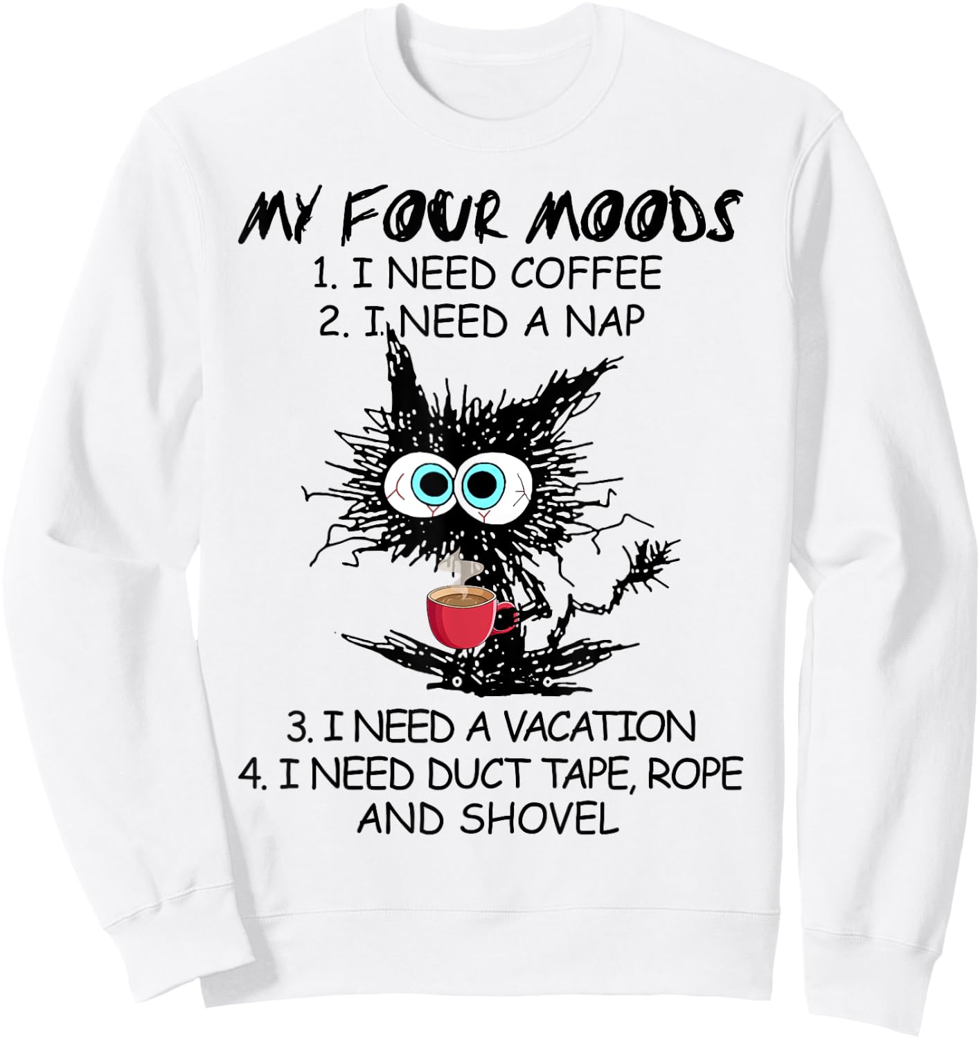 Black Cat My Four Moods I Need Coffee I Need A Nap Coffee Women Sweatshirt - Sweatshirt | White