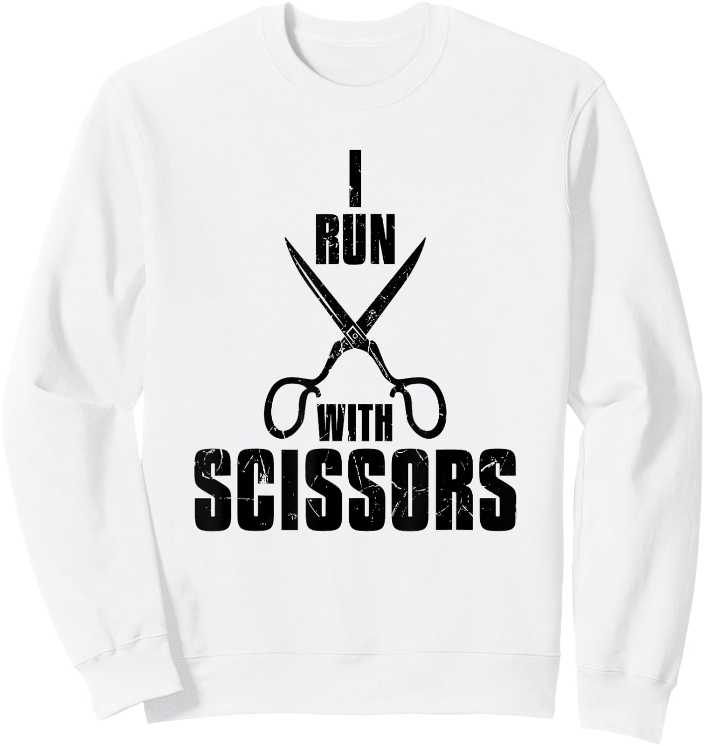 Funny I Run With Scissors Humor Barbers gift Sweatshirt - Sweatshirt | White