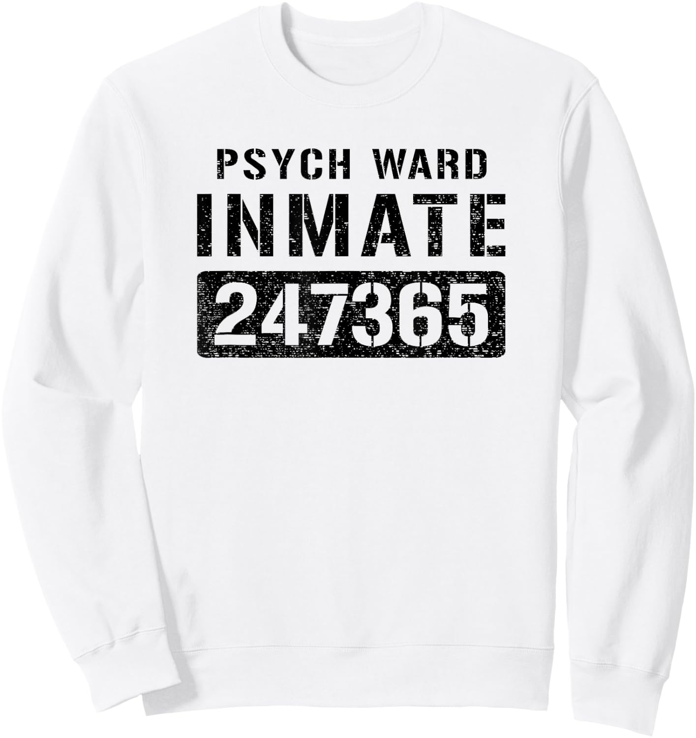 Psych Ward Insane Prisoner Inmate Halloween Costume Sweatshirt - Sweatshirt | White