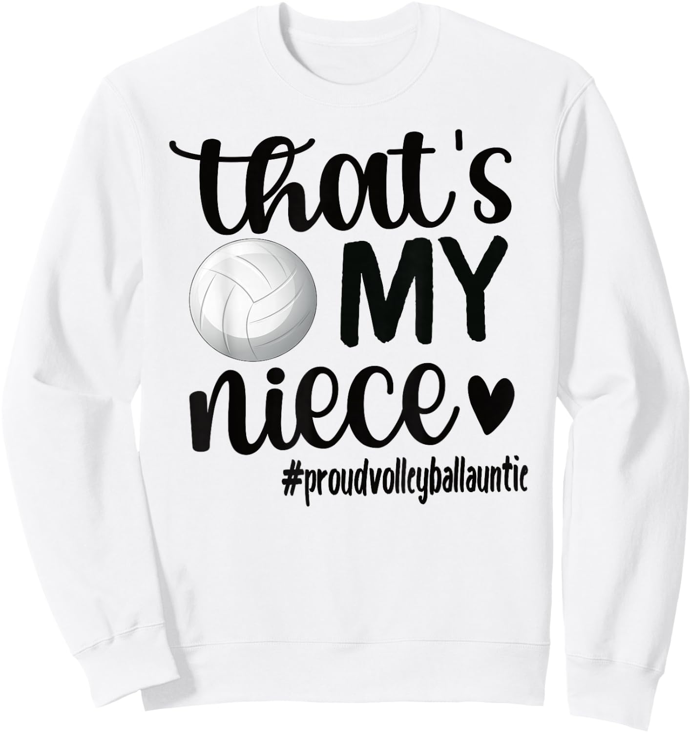 That's My Niece Proud Volleyball Auntie Volleyball Aunt Sweatshirt - Sweatshirt | White