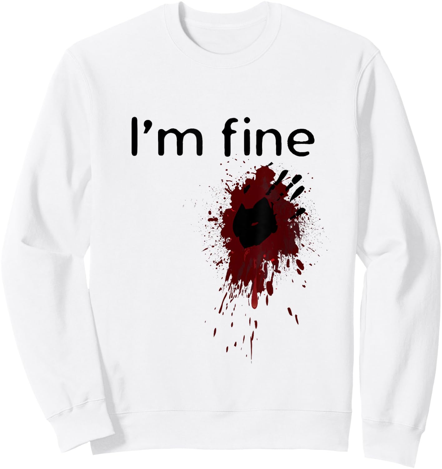 I'm Fine Blood splatter and bloody hand print Halloween Fun Sweatshirt - Sweatshirt | White