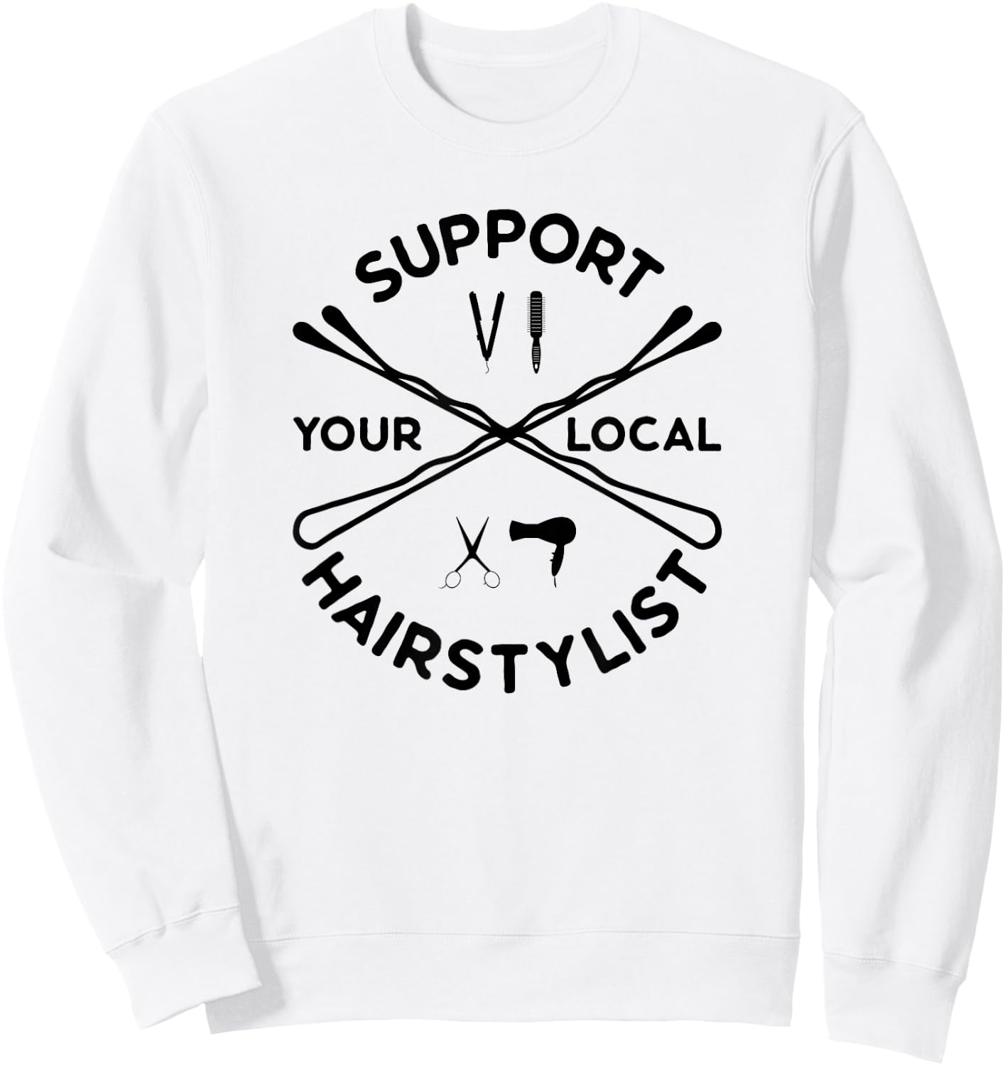 Support Your Local Hairstylist Cute Hairdresser Hairstyling Sweatshirt - Sweatshirt | White