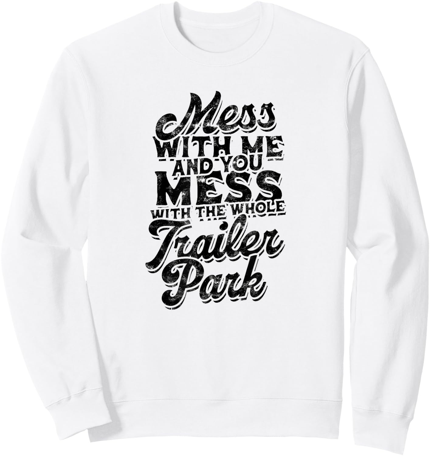 Mess with me and you mess with the whole trailer - Roadtrip Sweatshirt - Sweatshirt | White