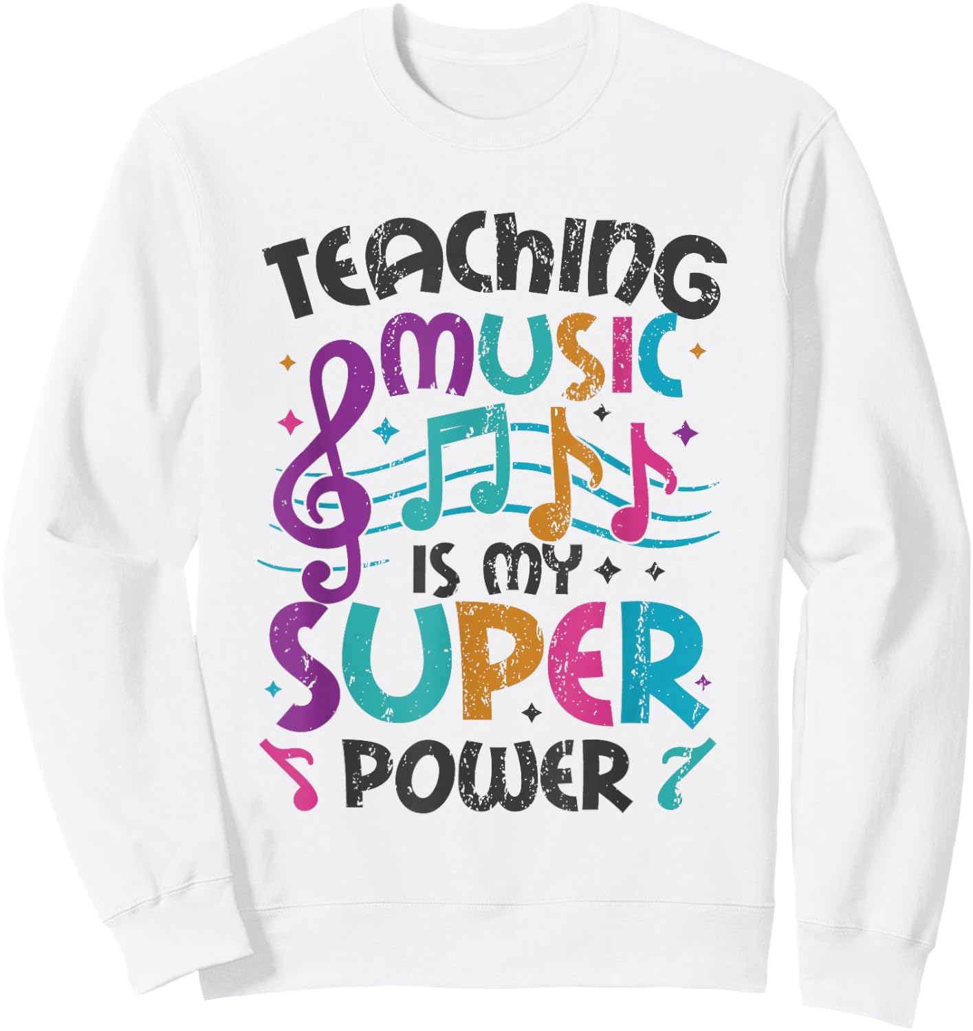 Teaching Music Is My Superpower Music Teacher Sweatshirt - Sweatshirt | White