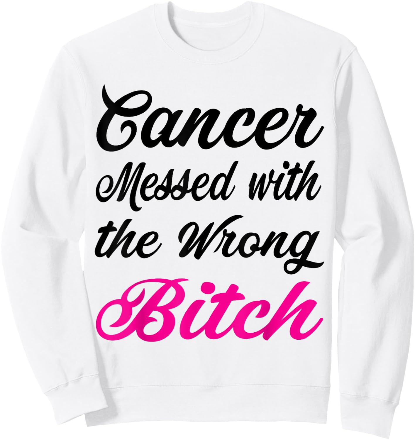 Cancer messed with the wrong bitch Breast cancer awareness Sweatshirt - Sweatshirt | White
