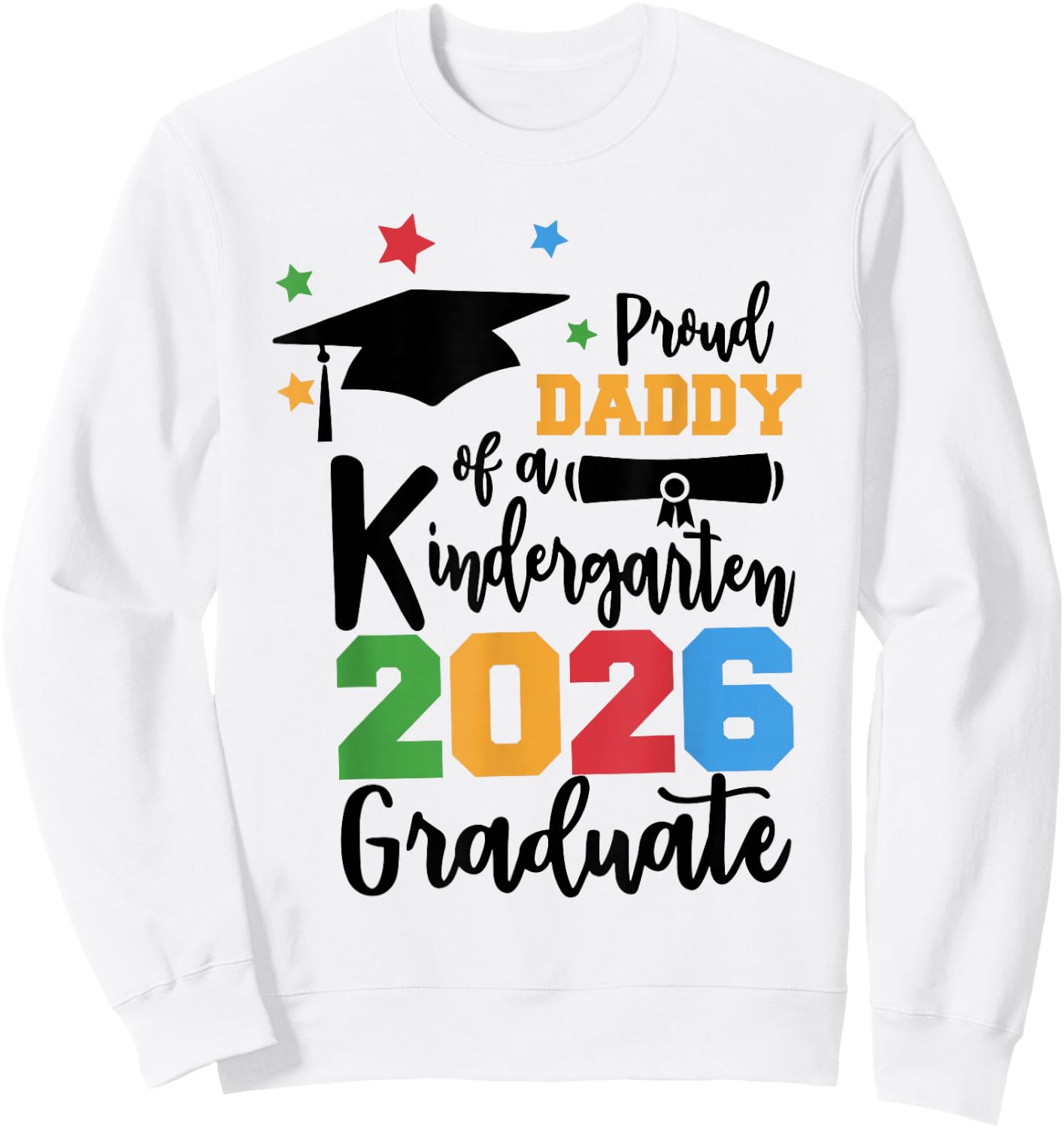 Proud Daddy of A Kindergarten Class of 2026 Graduate Grad Sweatshirt - Sweatshirt | White