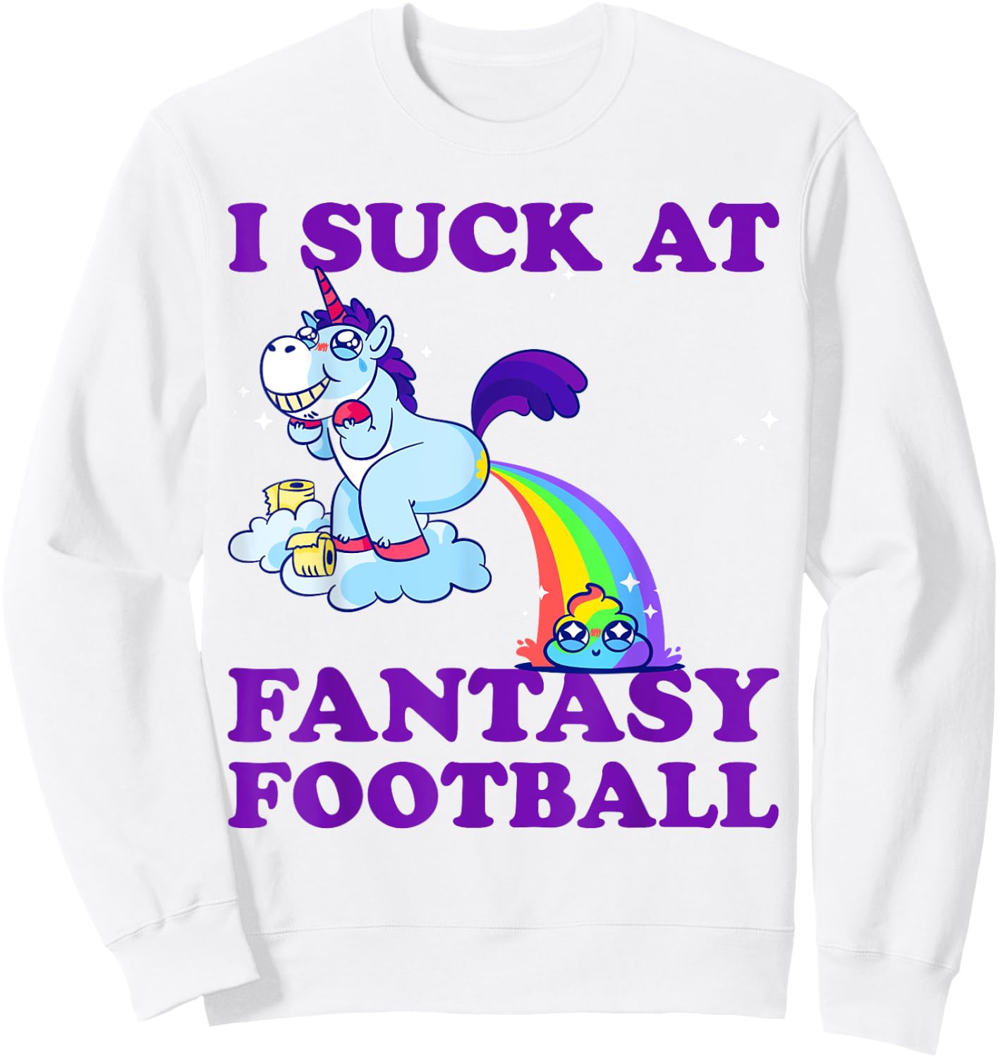 I Suck At Fantasy Football Unicorn With Rainbow Poop Pink Sweatshirt - Sweatshirt | White