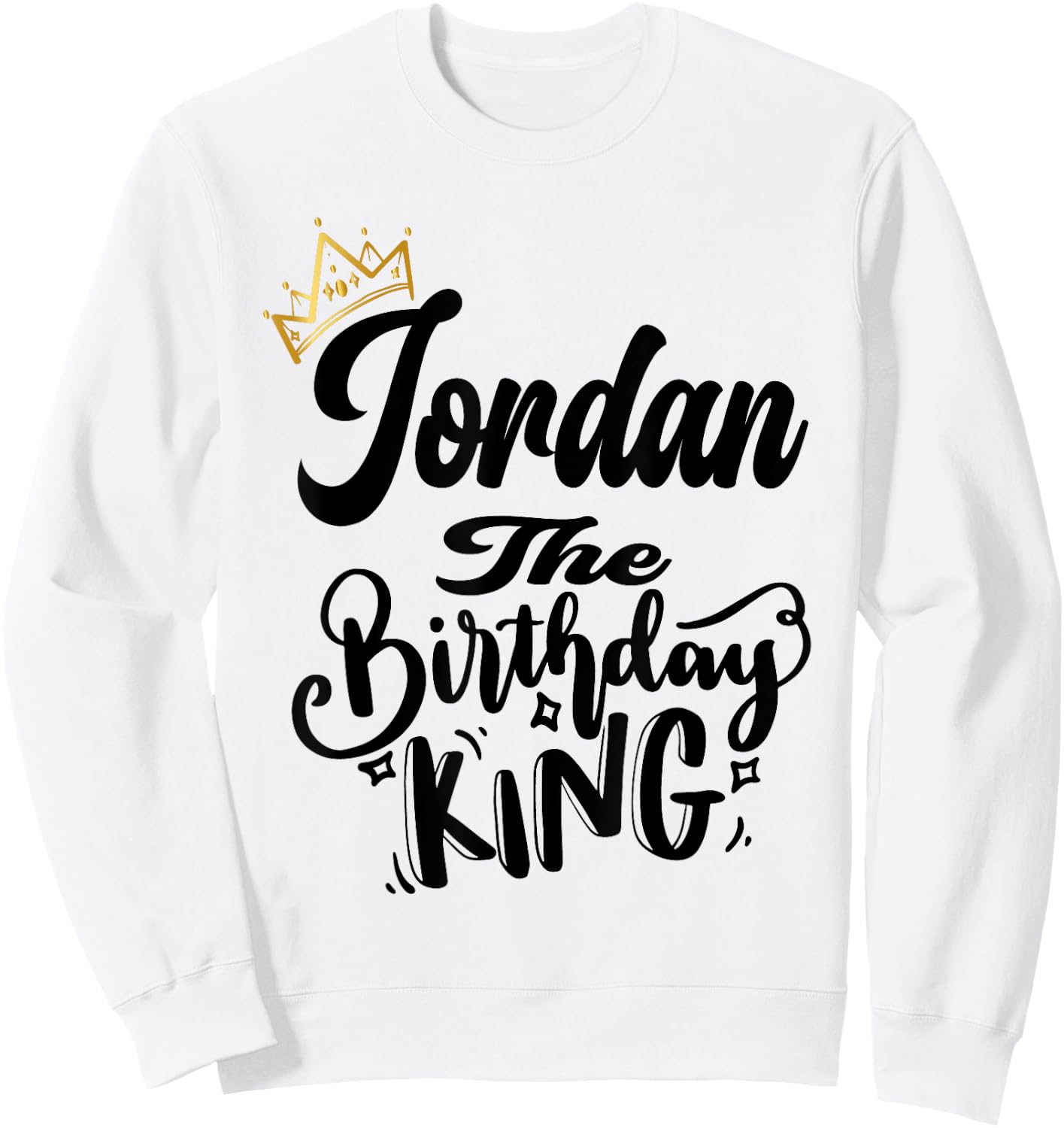 Jordan The Birthday King Happy Birthday Shirt Men Boys Teens Sweatshirt - Sweatshirt | White