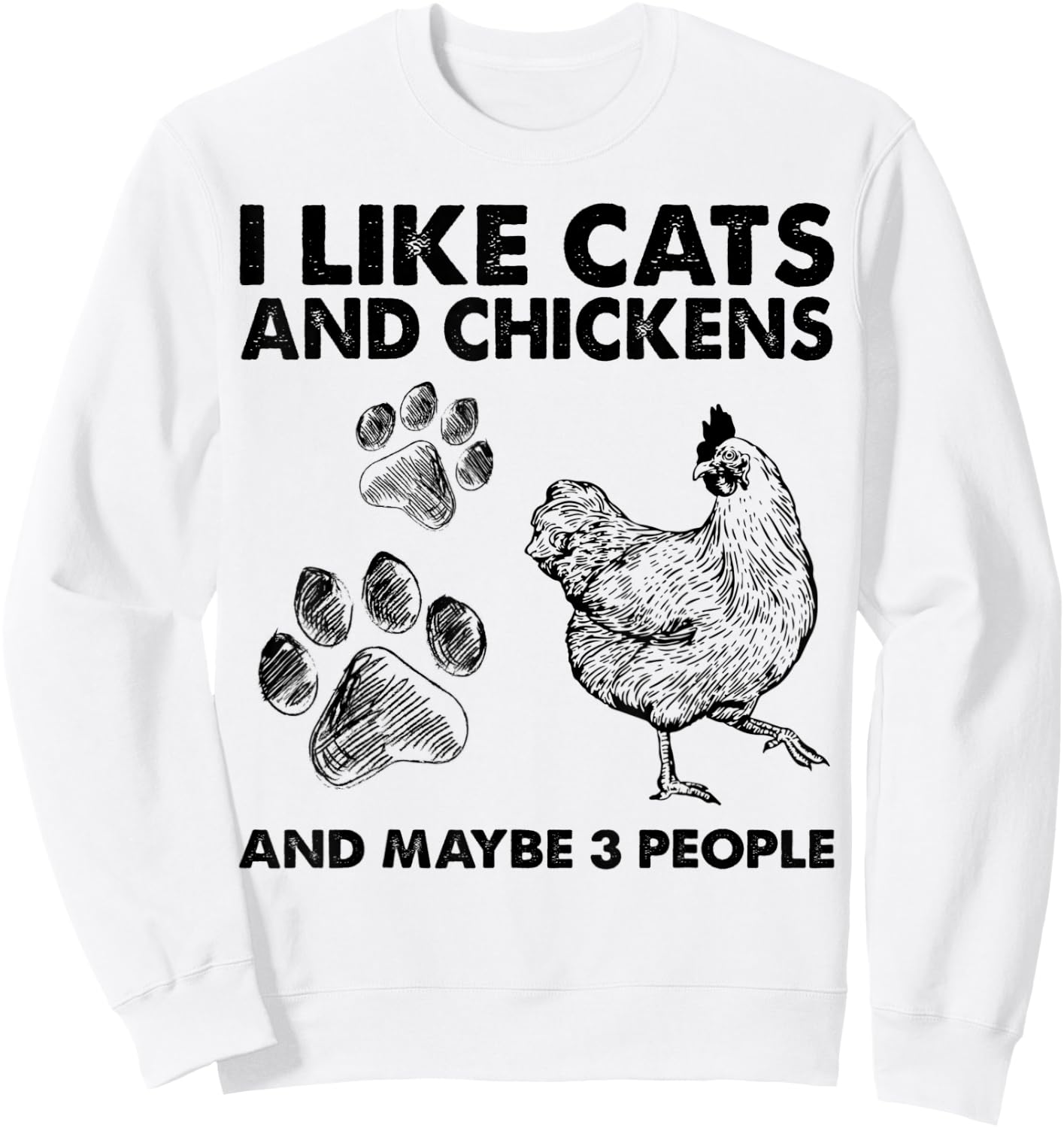 I Like Cats And Chickens And Maybe 3 People Funny Gift Sweatshirt - Sweatshirt | White