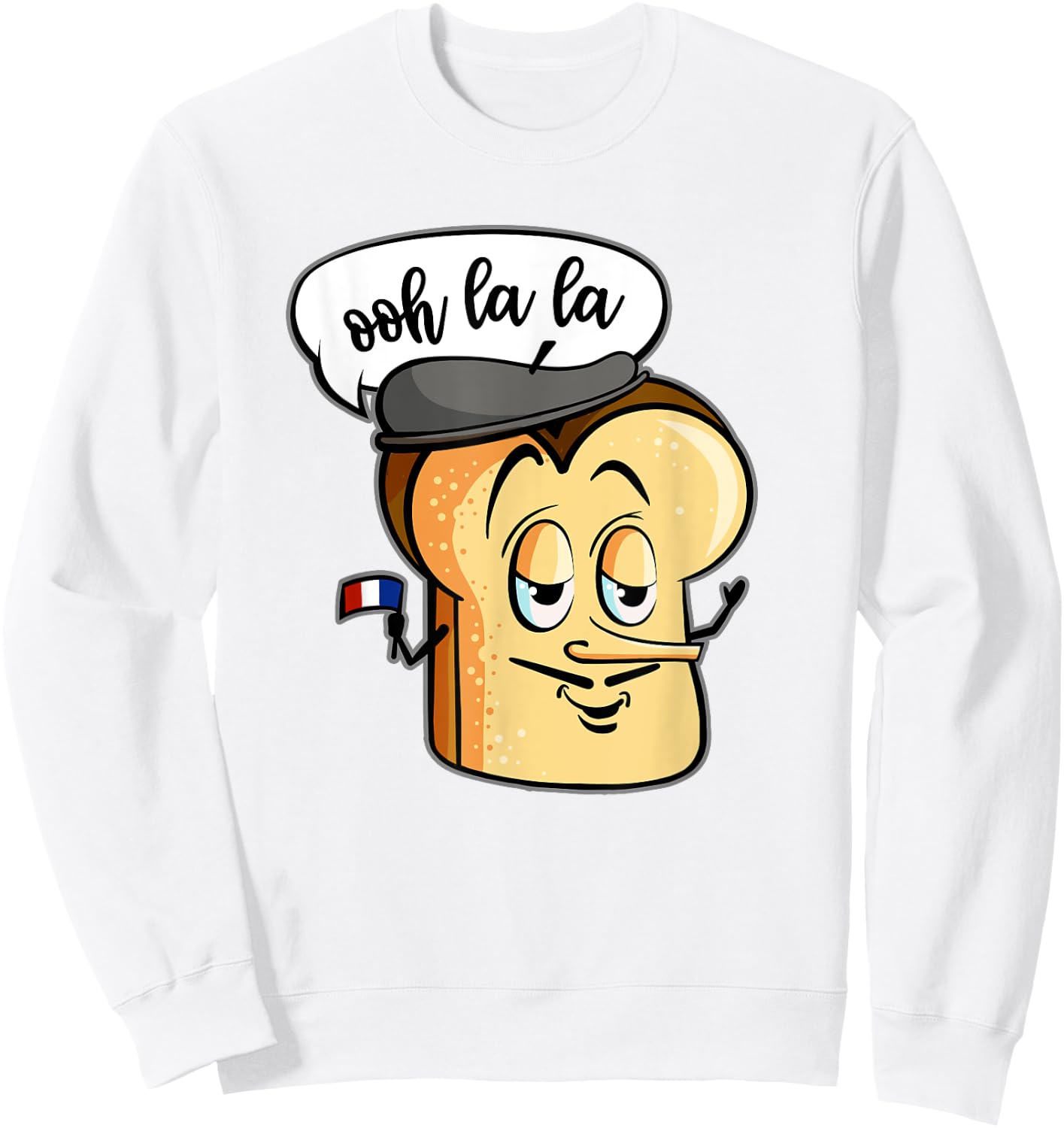Ooh La La Cute French Bread Toast Funny Love Foodie Humor Sweatshirt - Sweatshirt | White