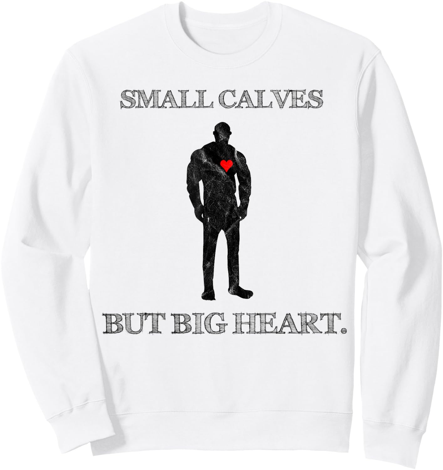 Funny Quote Small Calves Powerlifter Gym Motivation Sweatshirt - Sweatshirt | White