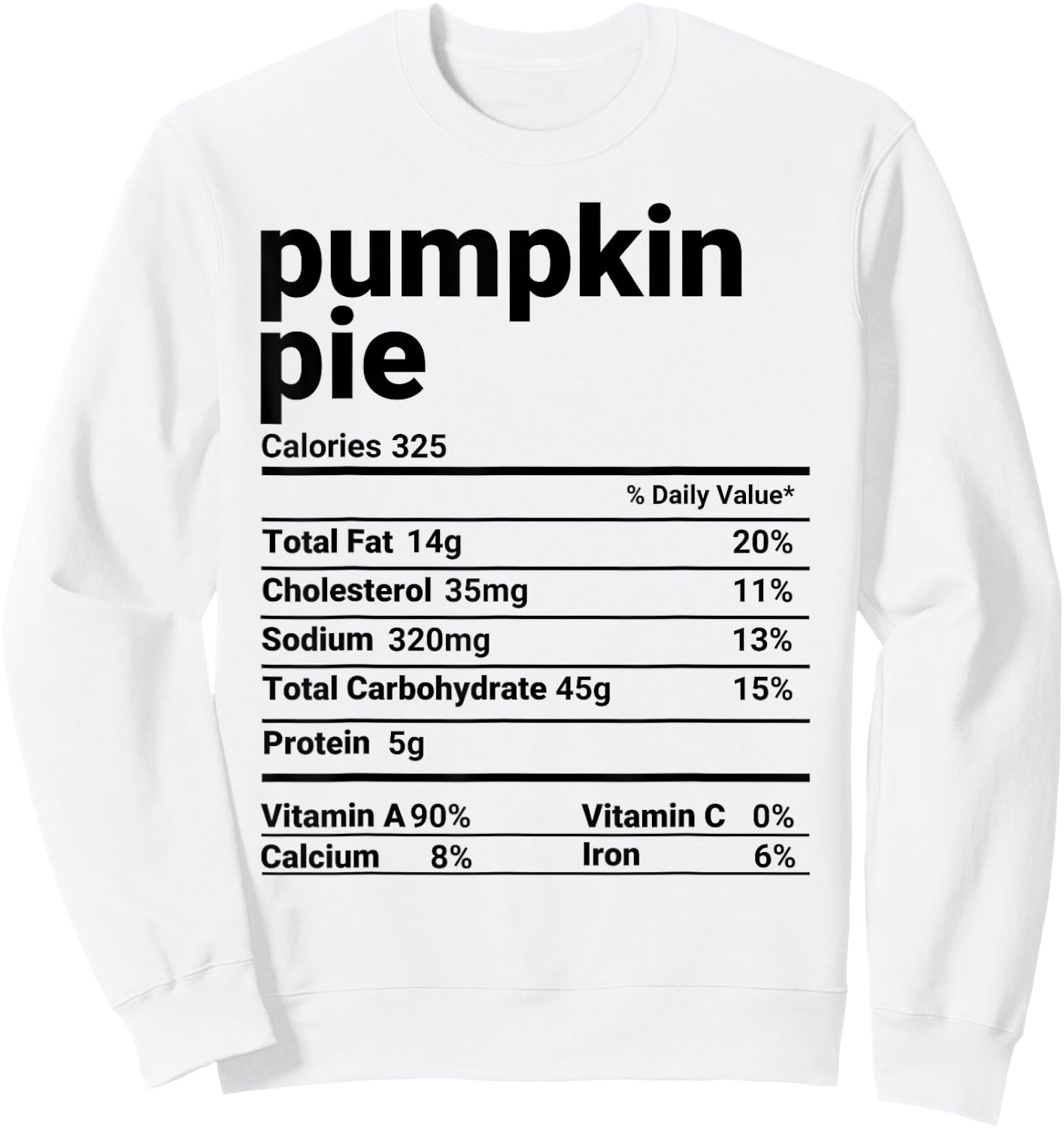 Pumpkin Pie Nutrition Facts Thanksgiving Costume Sweatshirt - Sweatshirt | White