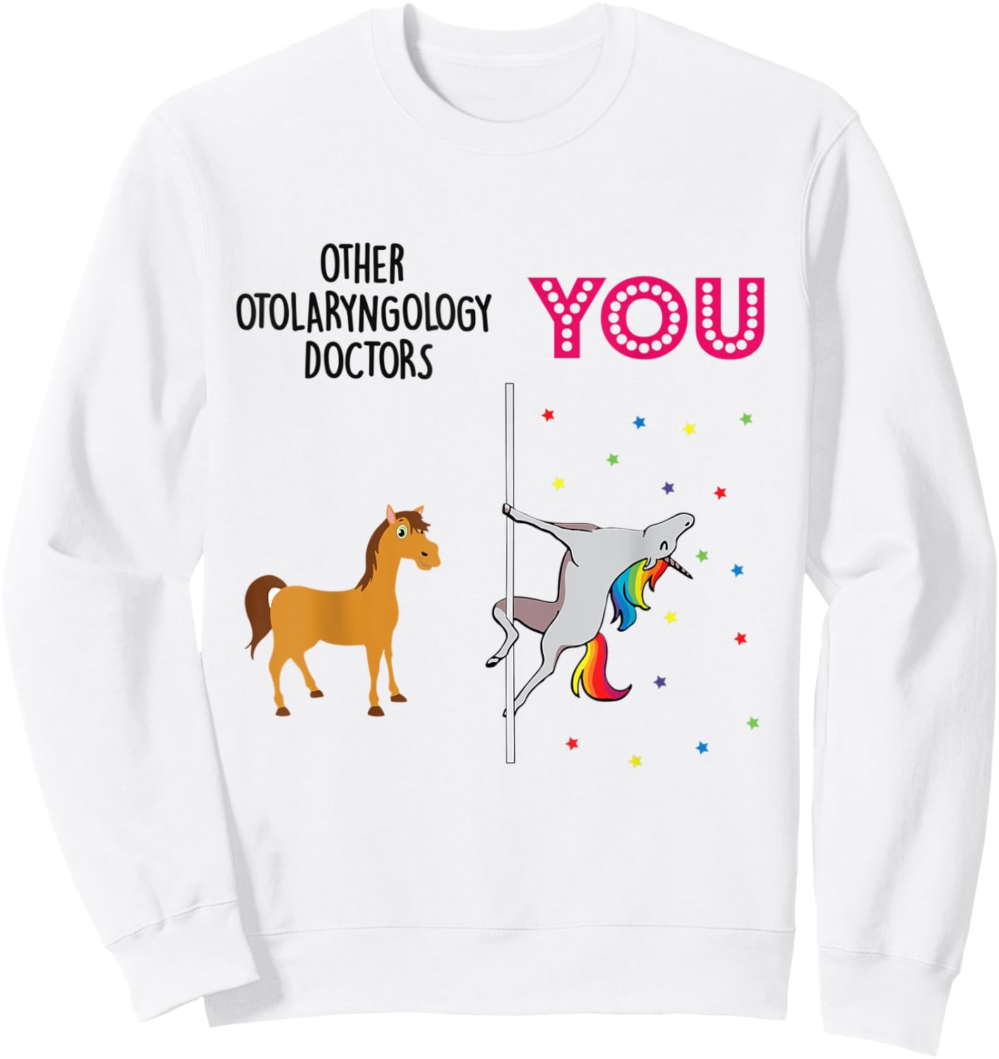 Otolaryngology Doctor Funny Unicorn Sweatshirt - Sweatshirt | White