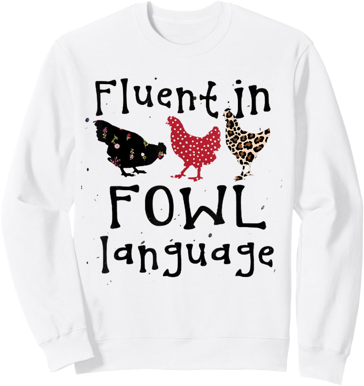 Funny Chicken Lovers Fluent In Fowl Language For Chicken Mom Sweatshirt - Sweatshirt | White