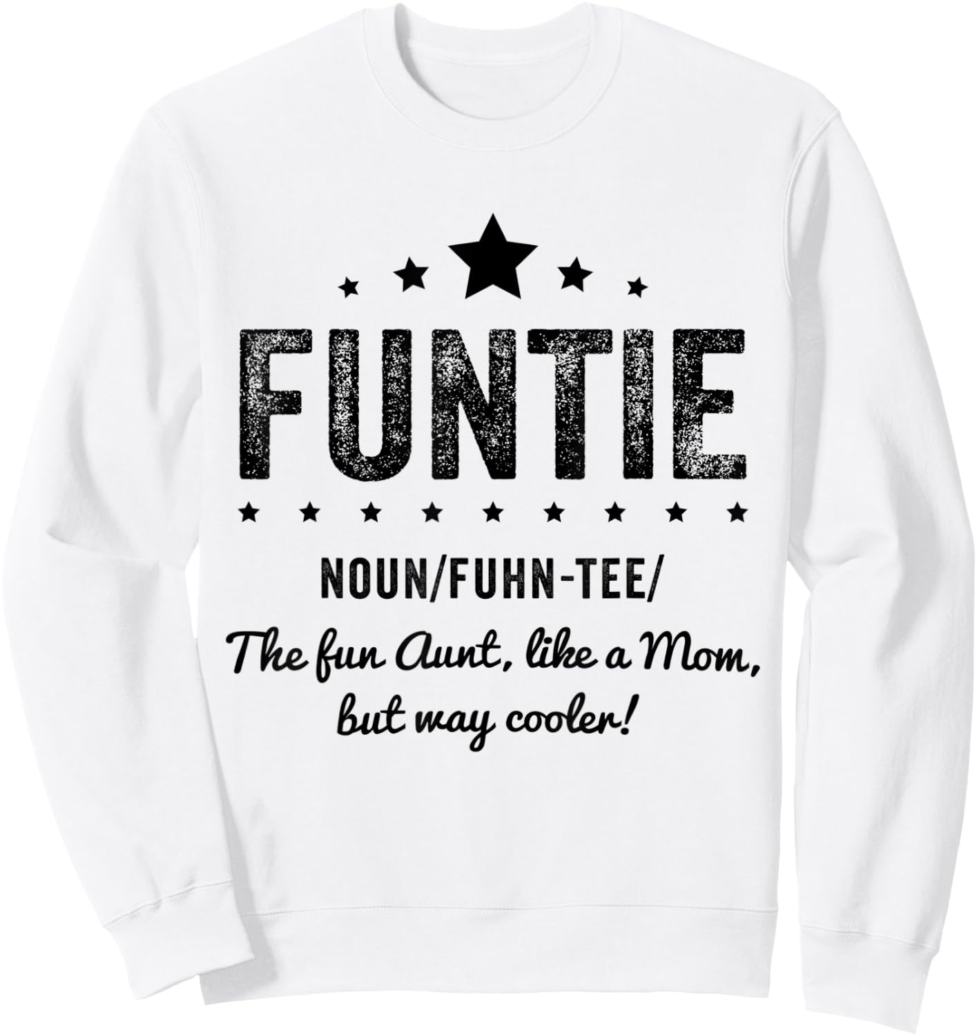Funtie Aunt I The Fun aunt, like a mom, but way cooler. Sweatshirt - Sweatshirt | White