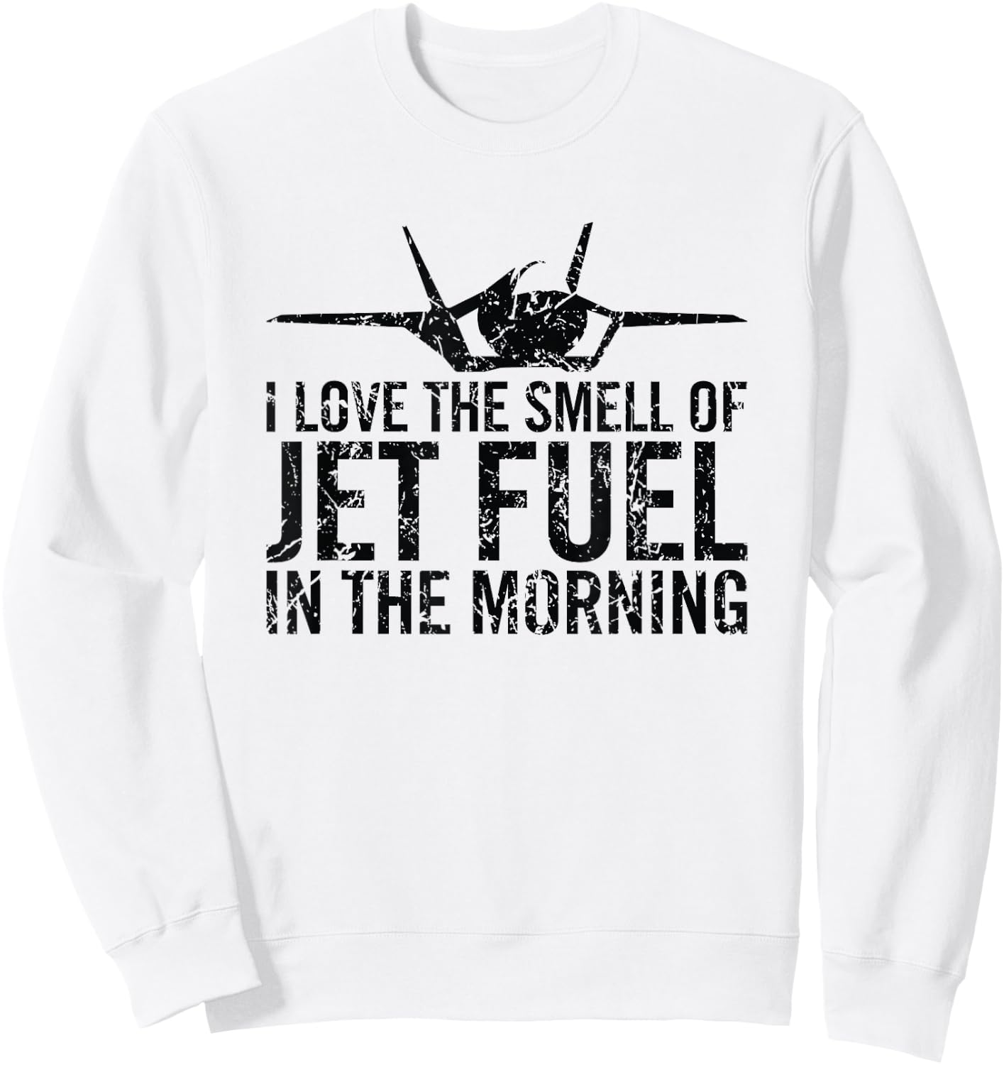 I Love The Smell of Jet Fuel in The Morning Fighter Jet Sweatshirt - Sweatshirt | White