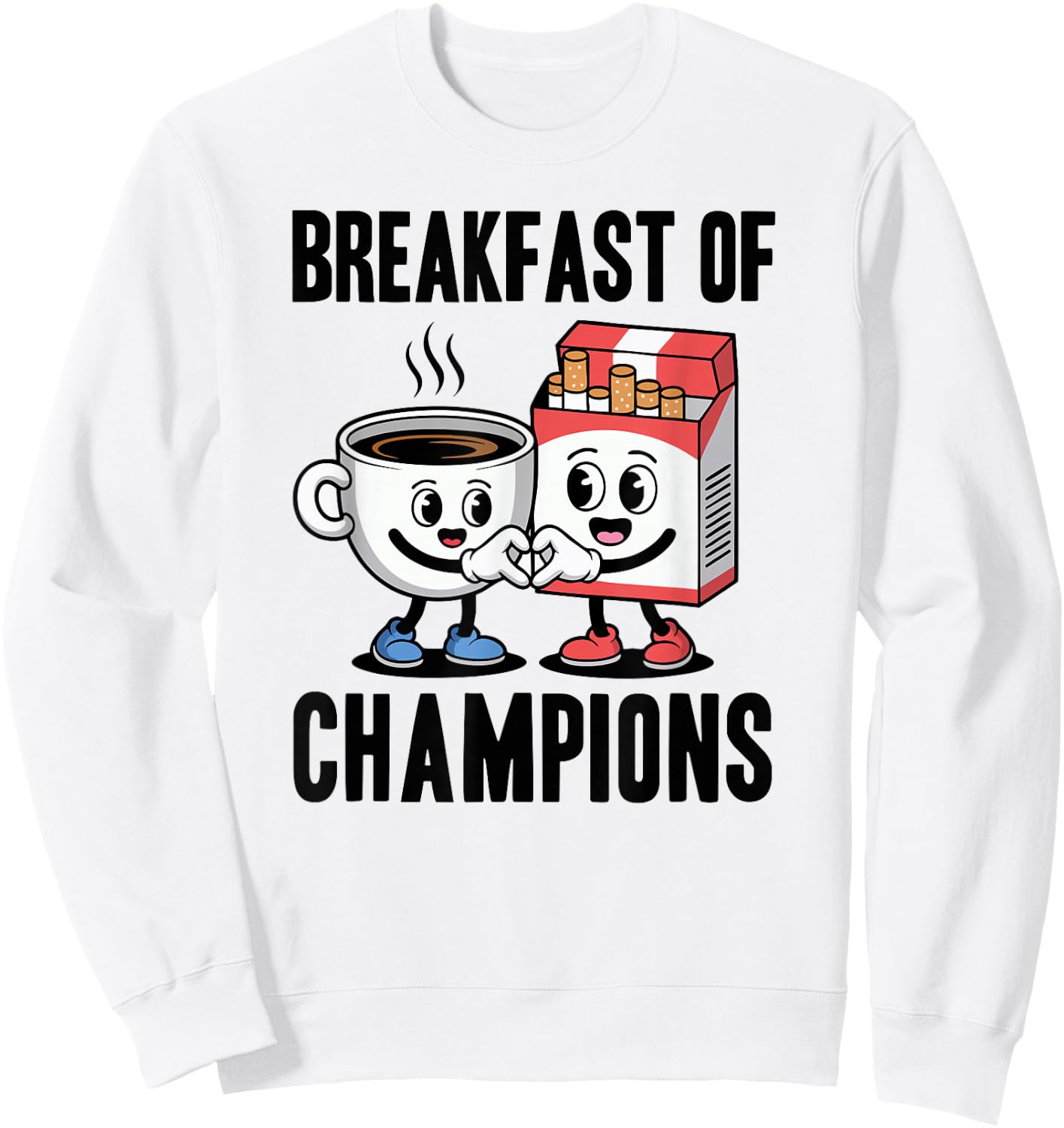 Funny Breakfast of Champions Coffee and Cigarettes Smoker Sweatshirt - Sweatshirt | White