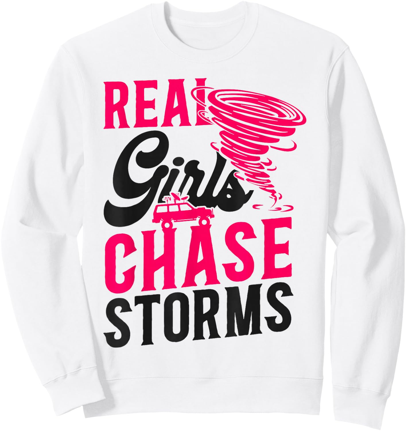 Storm Chaser Hurricane Meteorology Tornado Girl Real Girls Sweatshirt - Sweatshirt | White