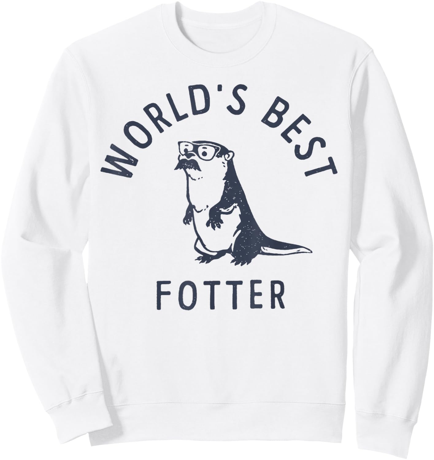 World's Best fotter Funny Otter Father's Day Sweatshirt - Sweatshirt | White