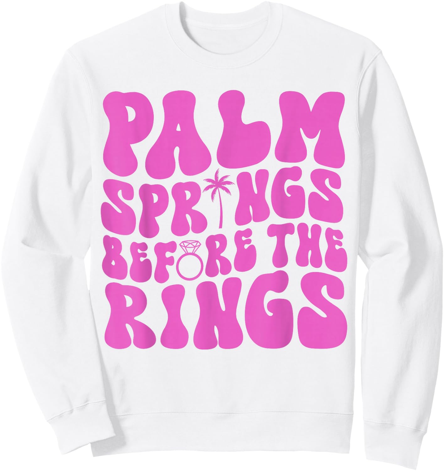 Palm Springs Before The Rings Bachelorette Party Groovy Sweatshirt - Sweatshirt | White
