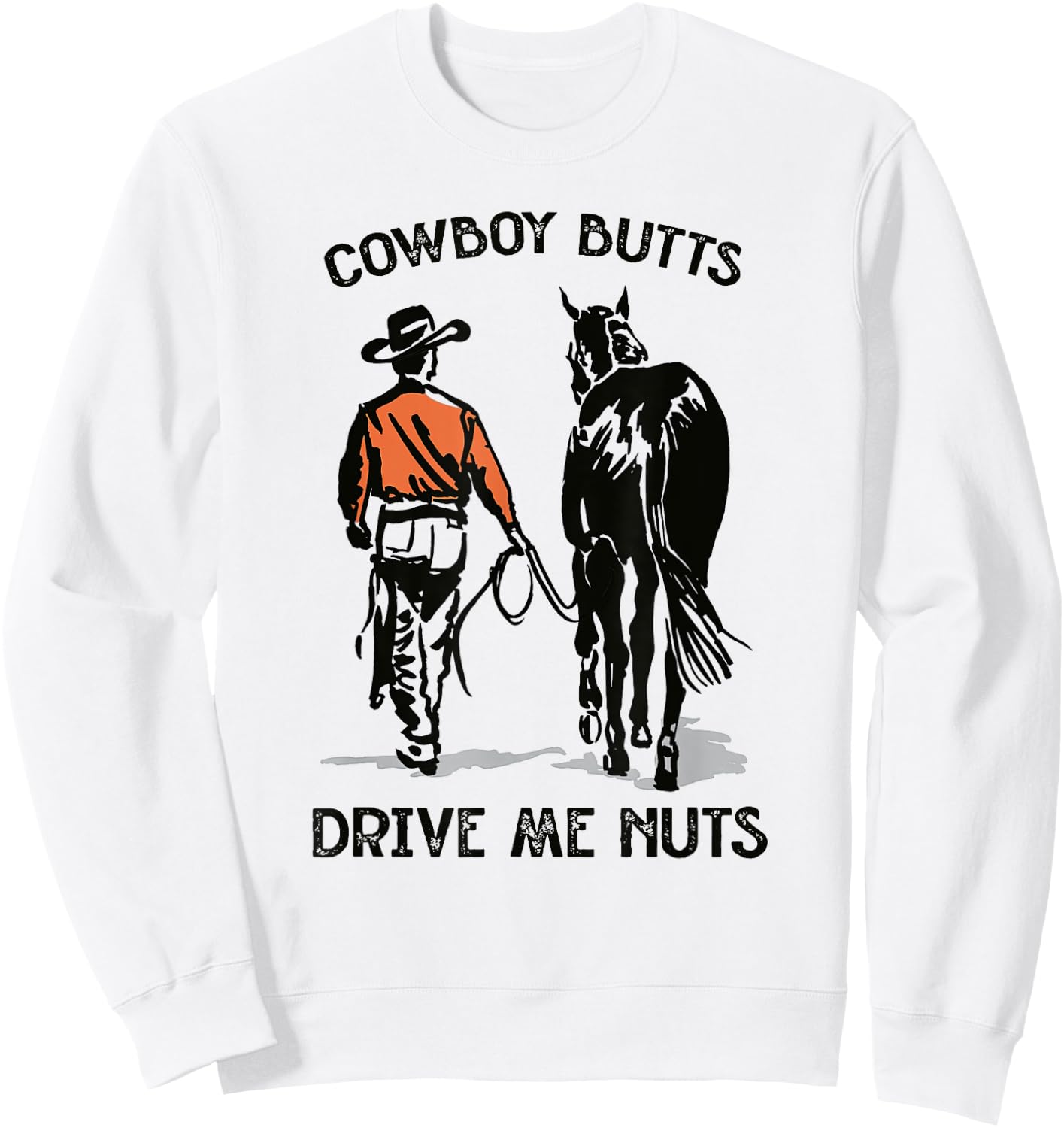 Cowboy Butts Drive Me Nuts Vintage Horseback Western Country Sweatshirt - Sweatshirt | White