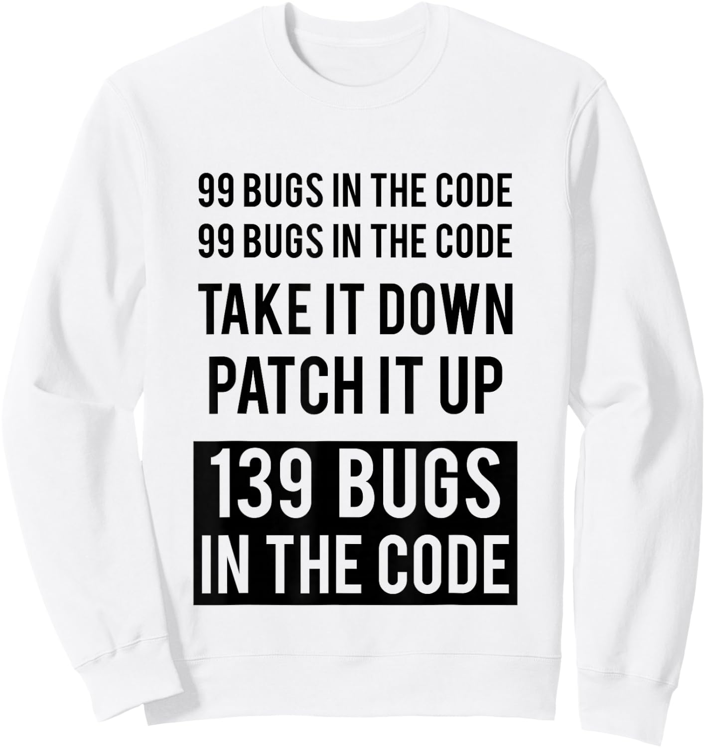 Funny Programmer Hack - 99 Bugs In The Code Sweatshirt - Sweatshirt | White