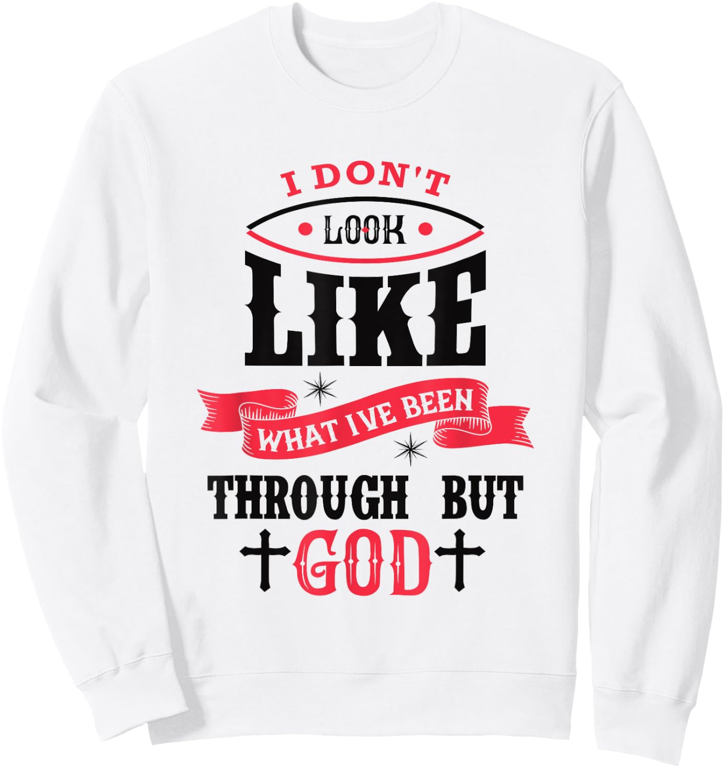 I Don't Look Like What I've Been Through Men Women Christian Sweatshirt - Sweatshirt | White