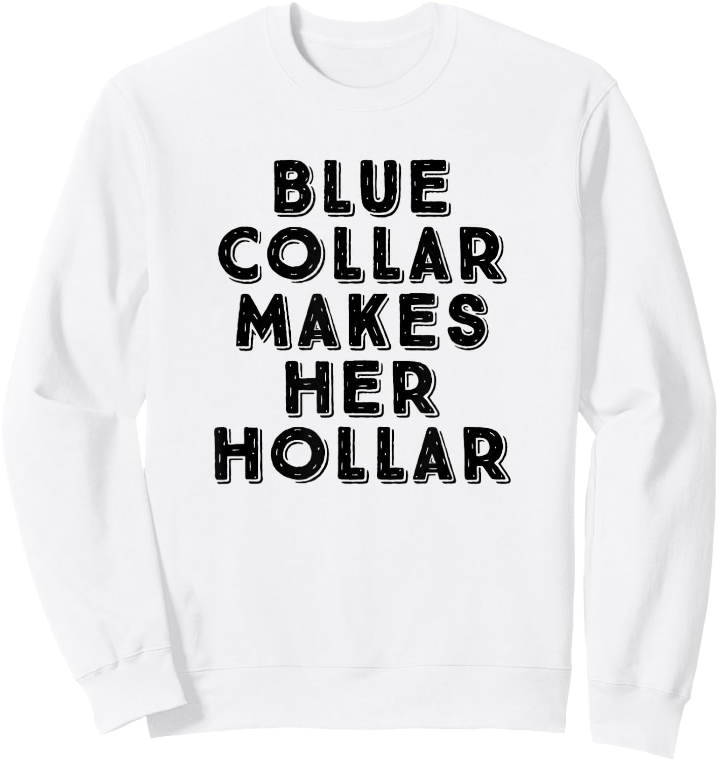 Blue Collar Makes Her Hollar Funny Workwear Pride Sweatshirt - Sweatshirt | White