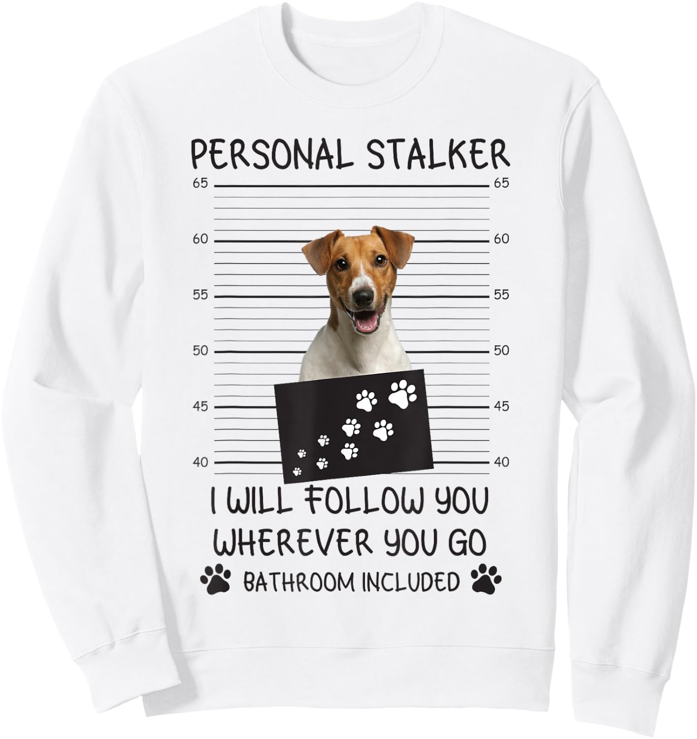 Funny Dog Lover Personal Stalker Follow You Jack Russell Men Women Sweatshirt - Sweatshirt | White