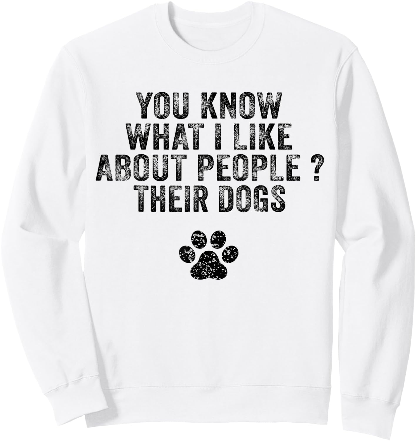 Funny You Know What I Like About People Their Dogs Dog Lover Women Girls Kids Sweatshirt - Sweatshirt | White