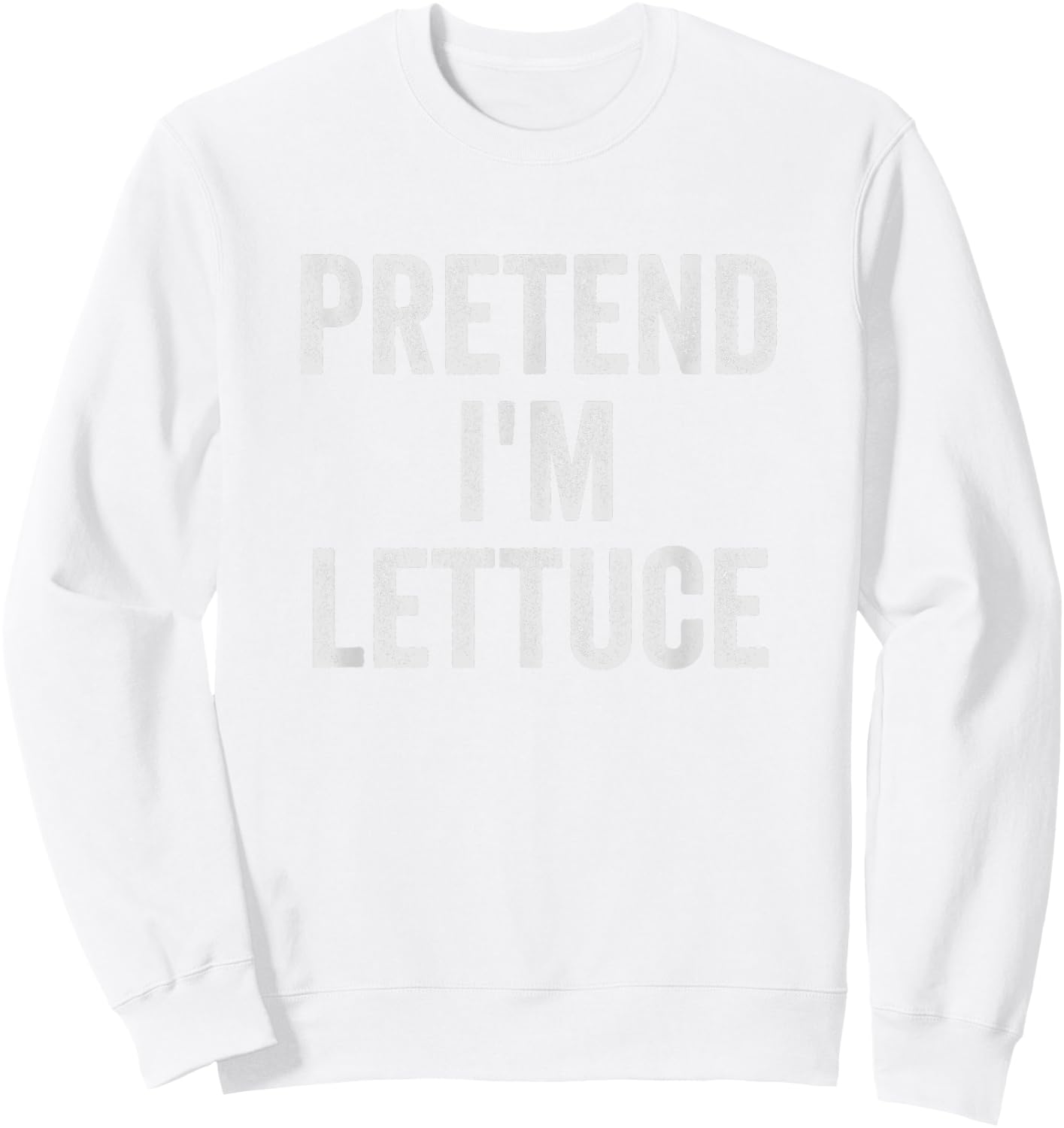Lazy Halloween Costume Shirt Pretend I'm Lettuce Gift Sweatshirt - Sweatshirt | White