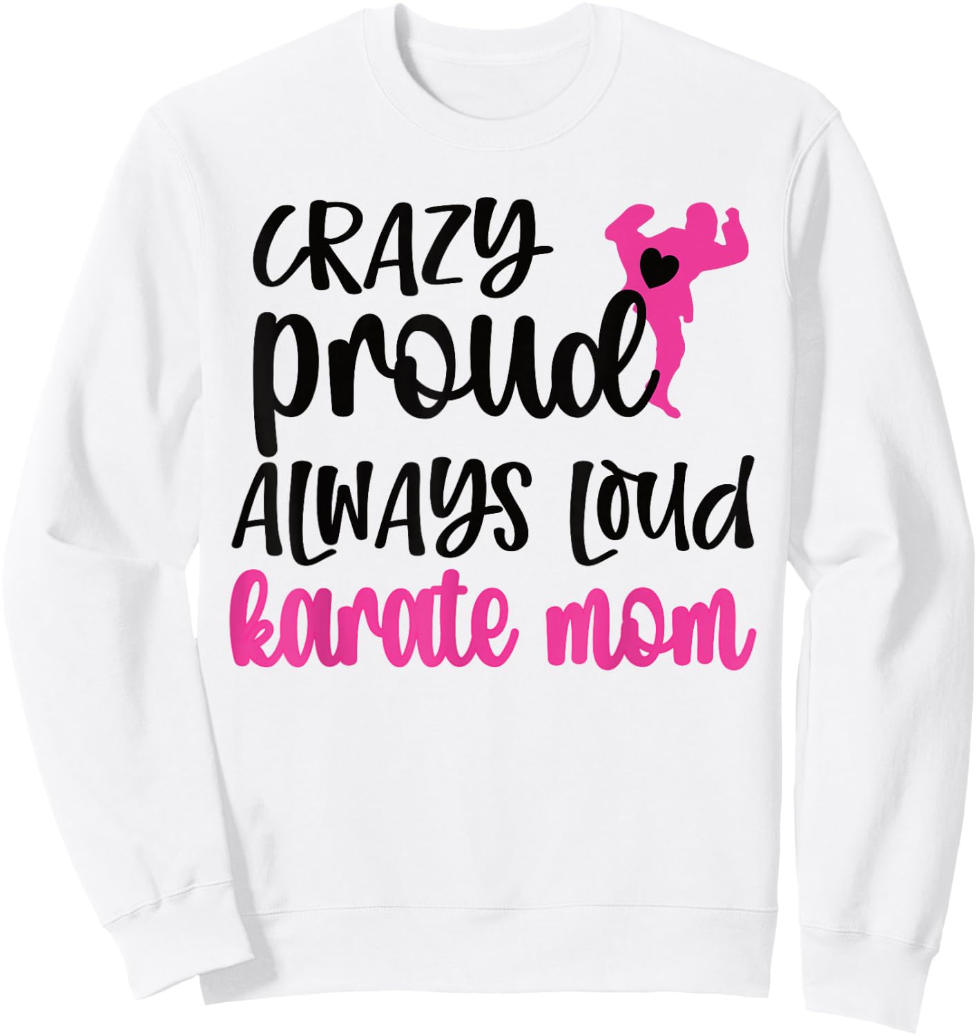 Crazy Proud Loud Karate Mom Karate Mama Sweatshirt - Sweatshirt | White