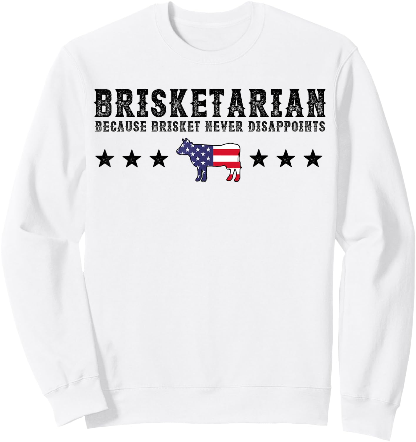 Brisketarian Because Brisket Never Disappoints BBQ Lover Sweatshirt - Sweatshirt | White
