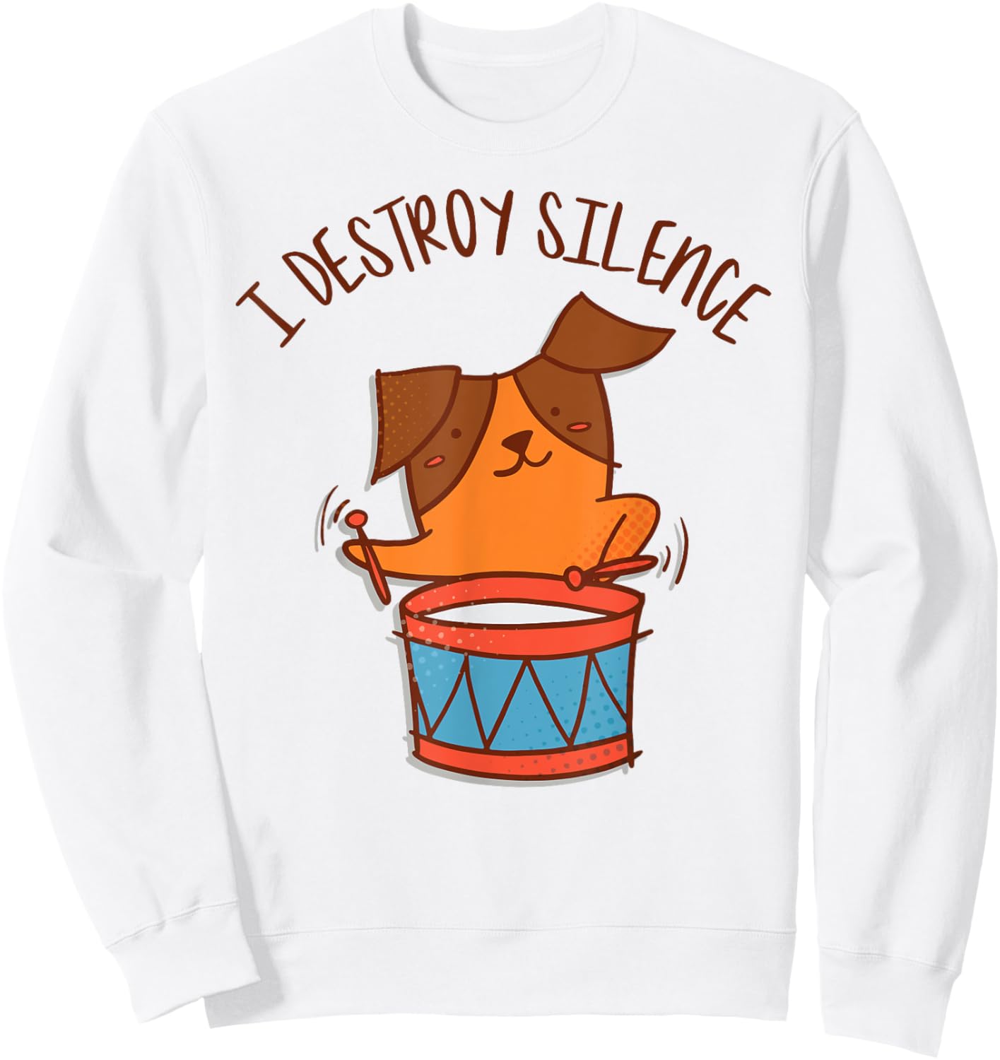 I Destroy Silence Rockstar Dog Playing Drums Musical Animal Sweatshirt - Sweatshirt | White
