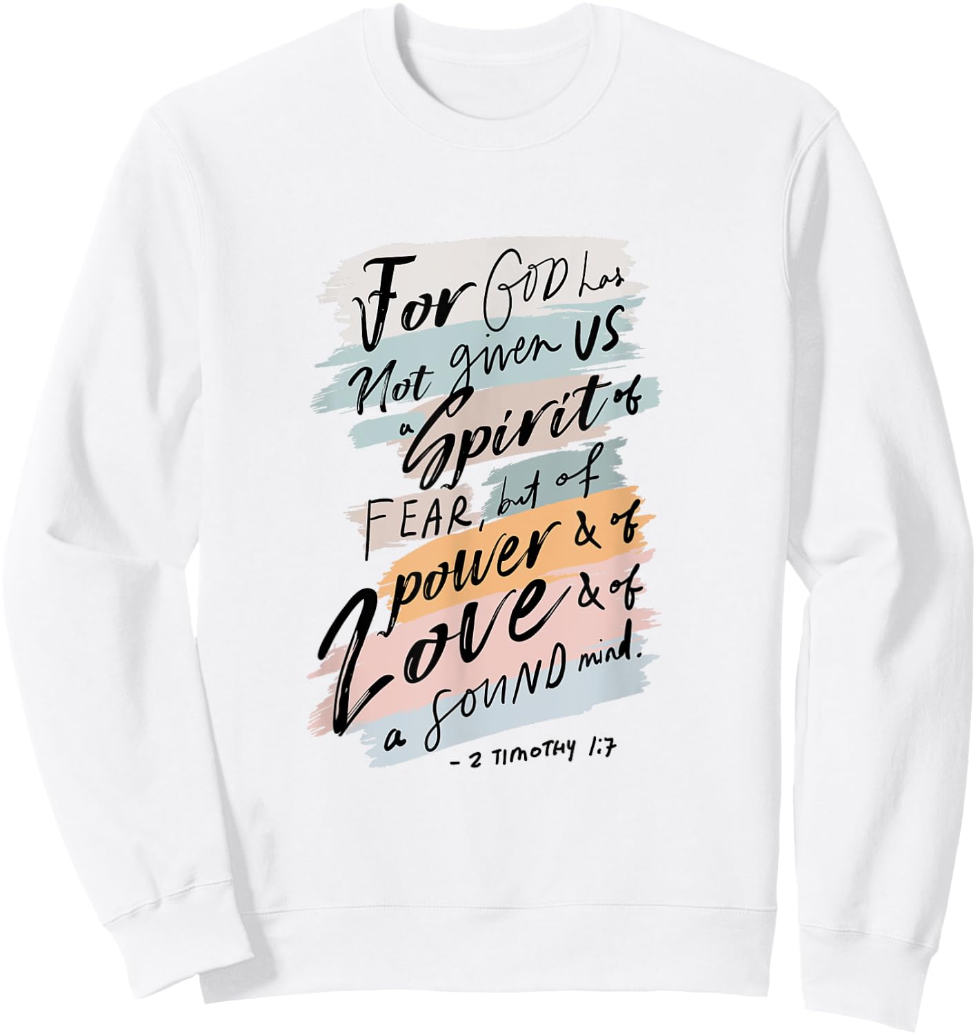 For God Has Not Given Us Spirit Of Fear 2 Timothy 1:7 Bible Sweatshirt - Sweatshirt | White