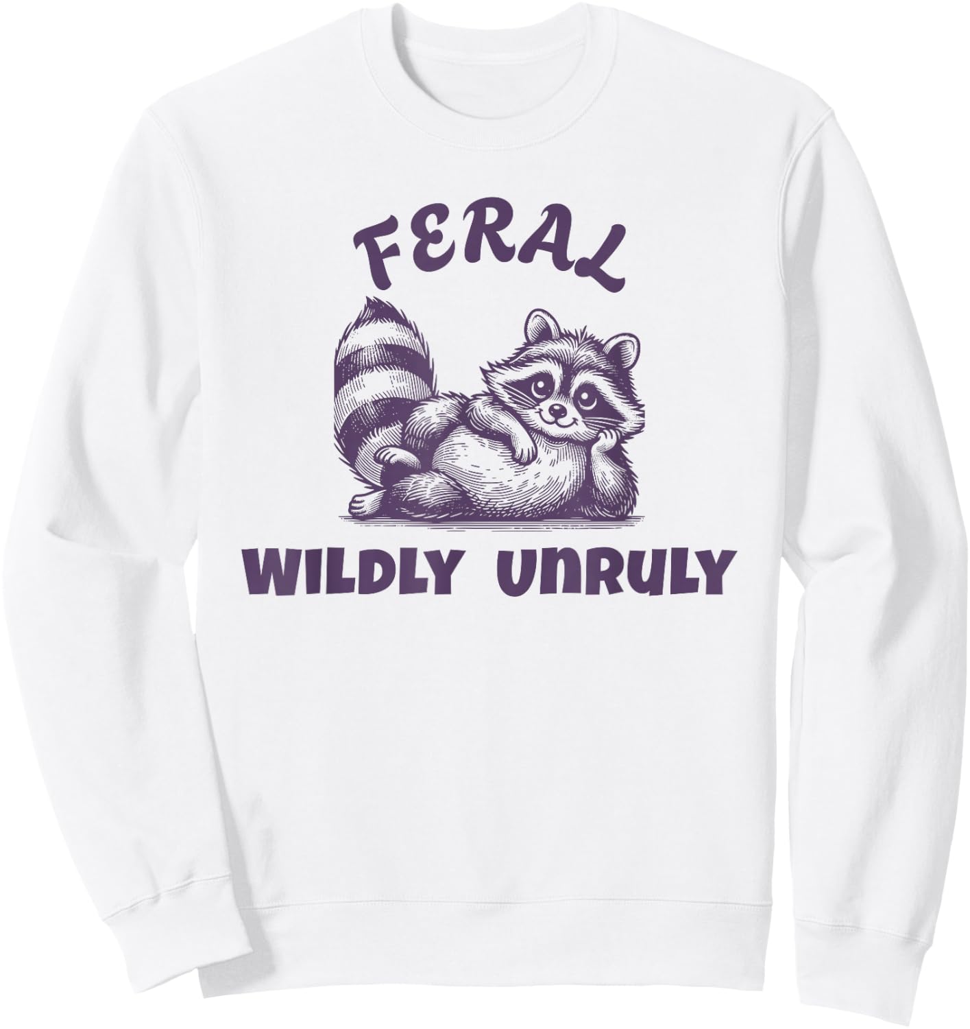 Live It Designs Cute Feral Raccoon - Wildly Wild & Unruly Untamed -Adults Kids Sweatshirt - Sweatshirt | White