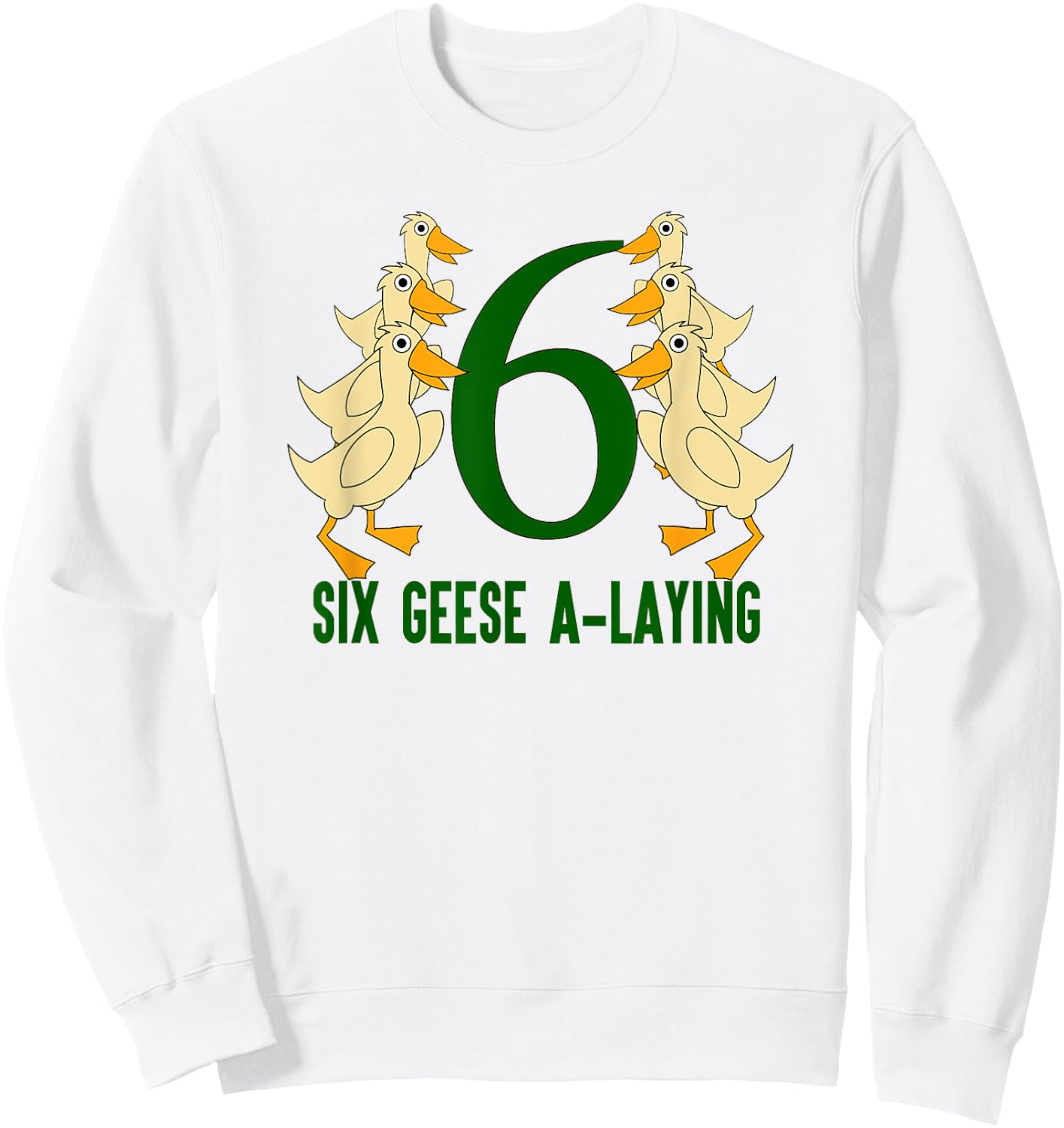 Six Geese A-Laying Song 12 Days Christmas Sweatshirt - Sweatshirt | White