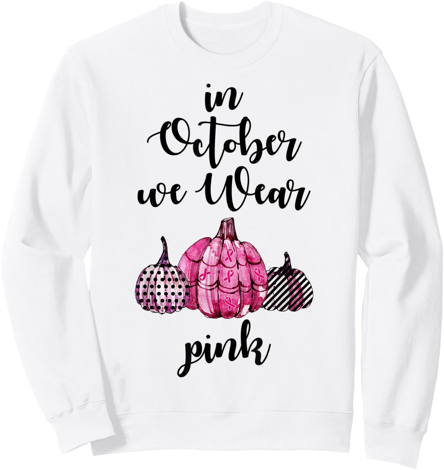 In October We Wear Pink Pumpkin Breast Cancer Awareness Sweatshirt - Sweatshirt | White