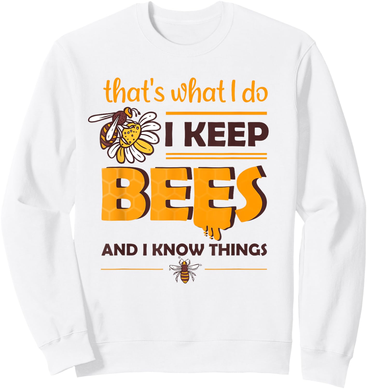 i keep Bees and i know things Honey Beekeeping Bee Sweatshirt - Sweatshirt | White