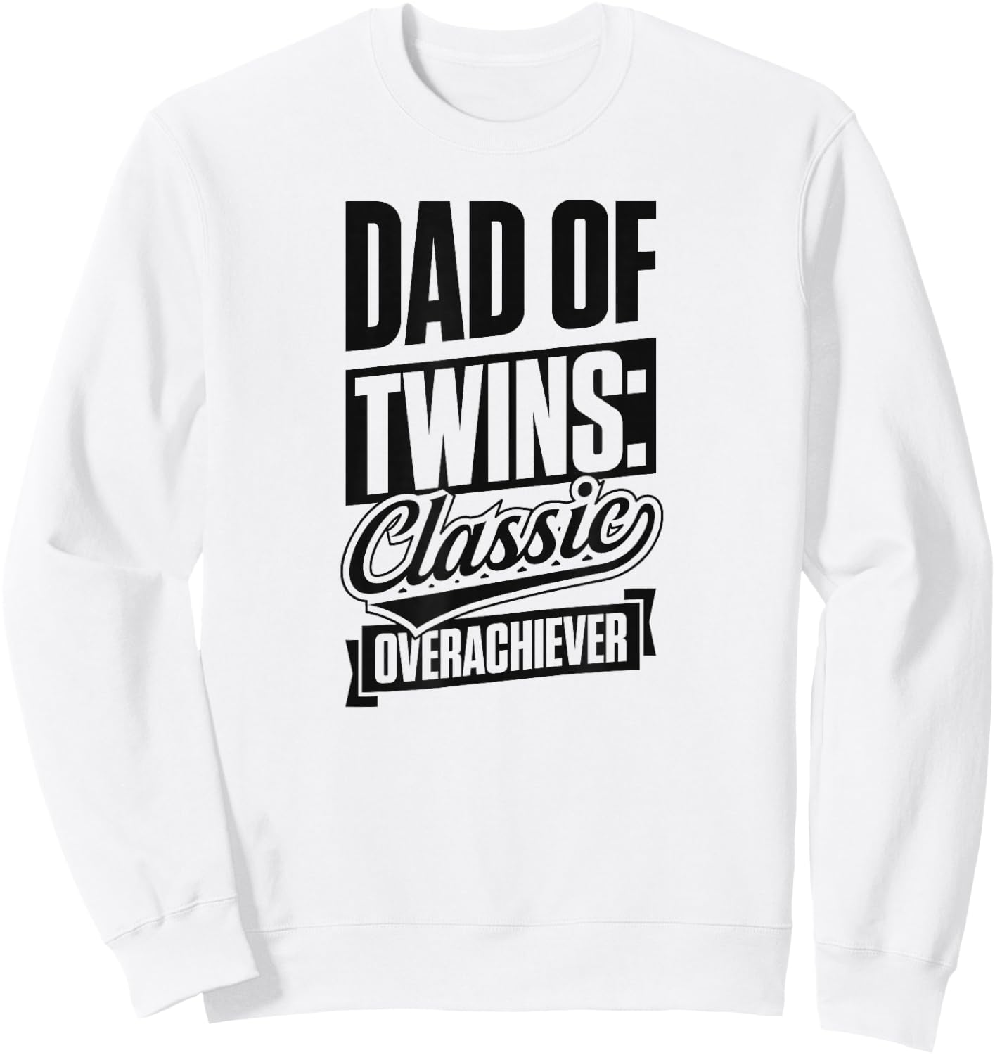 Dad Of Twins Classic Over Achiever - Twin Happy Father's Day Sweatshirt - Sweatshirt | White