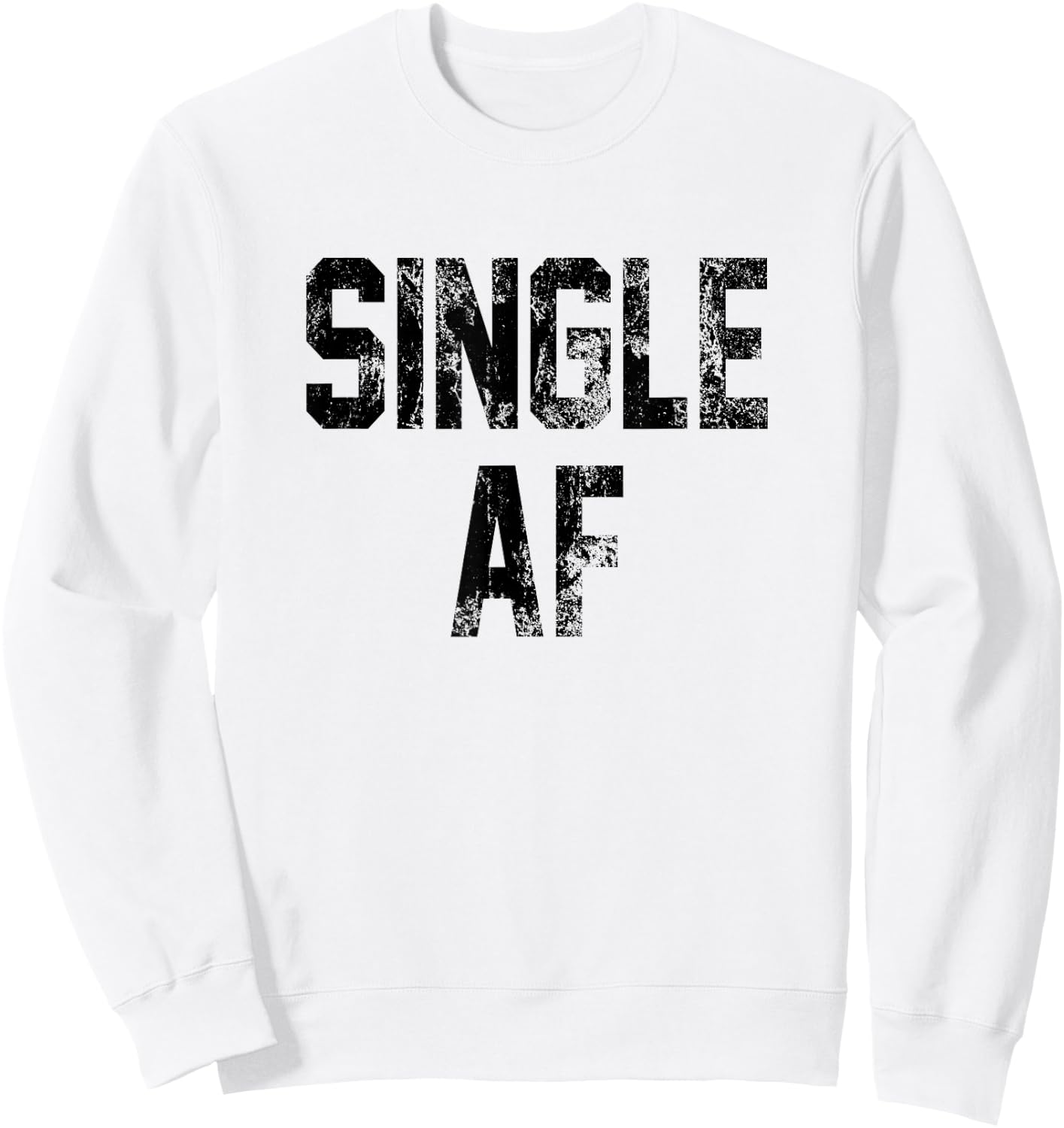 Funny Single AF Dating Sorority Girls Bro Frat Guys Cute Gag Sweatshirt - Sweatshirt | White