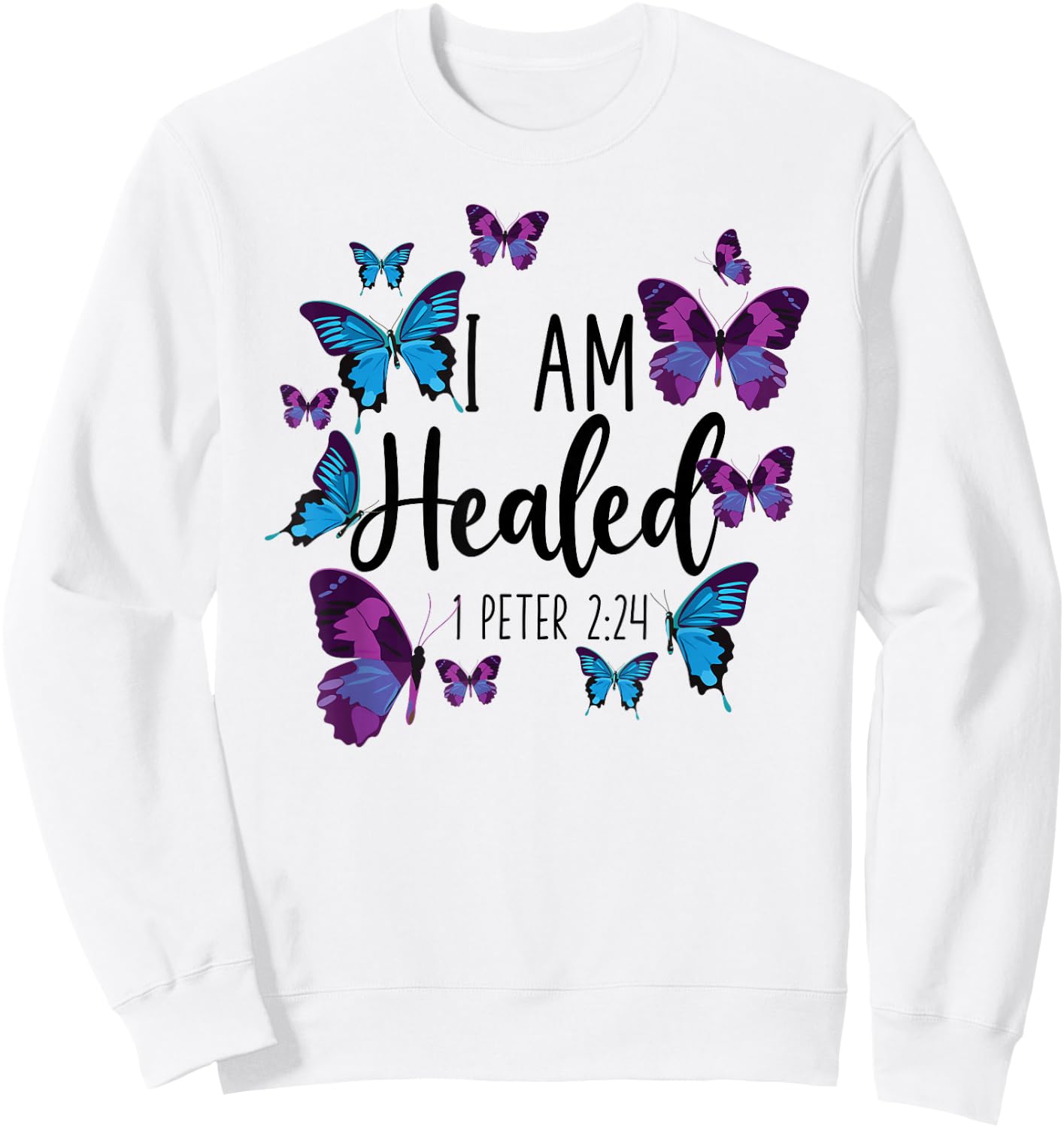 Christian Bible Verse Butterfly I Am Healed 1 Peter 2:24 Sweatshirt - Sweatshirt | White