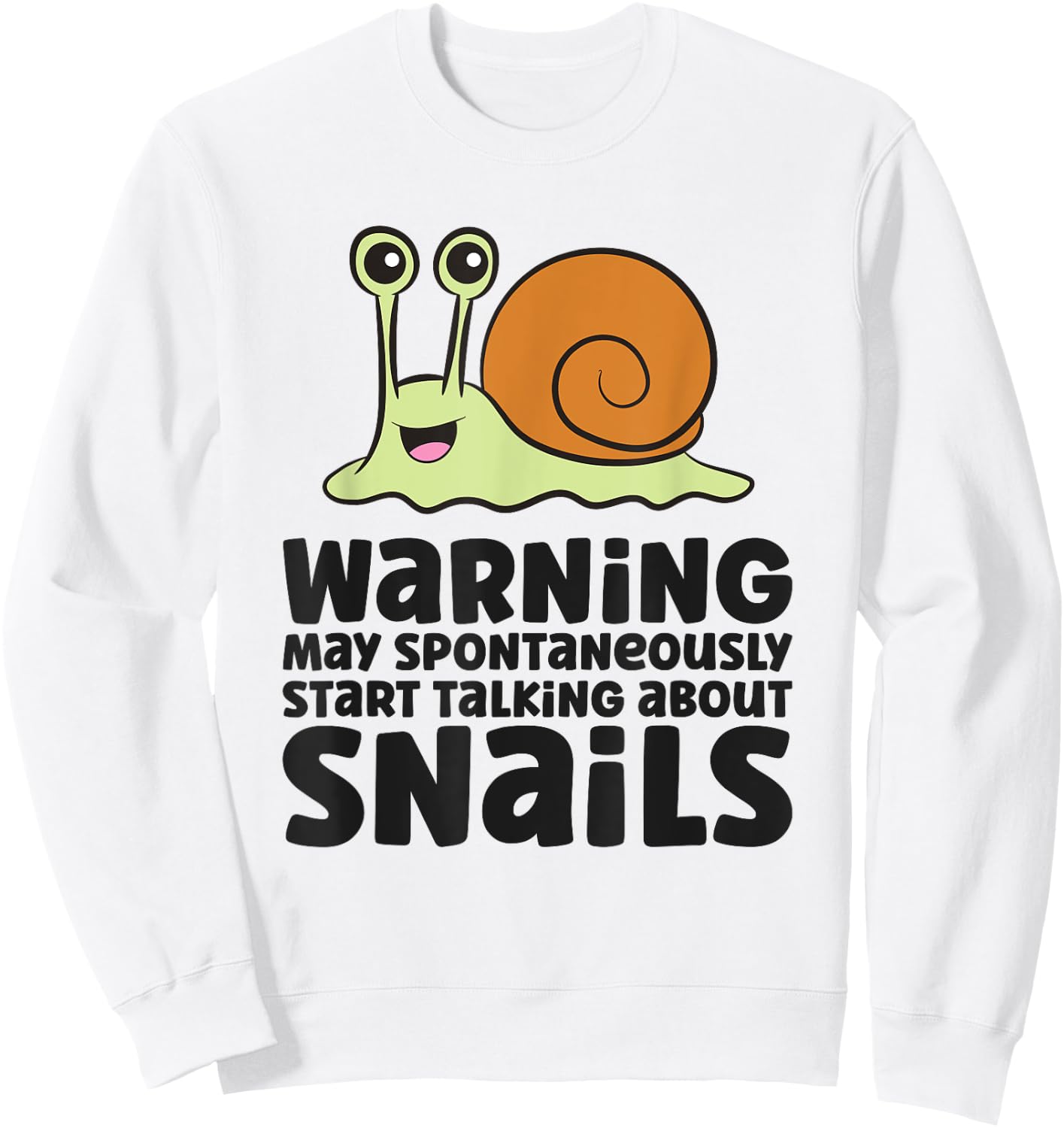 Snail Lover Warning May Spontaneously Talk About Snails Sweatshirt - Sweatshirt | White