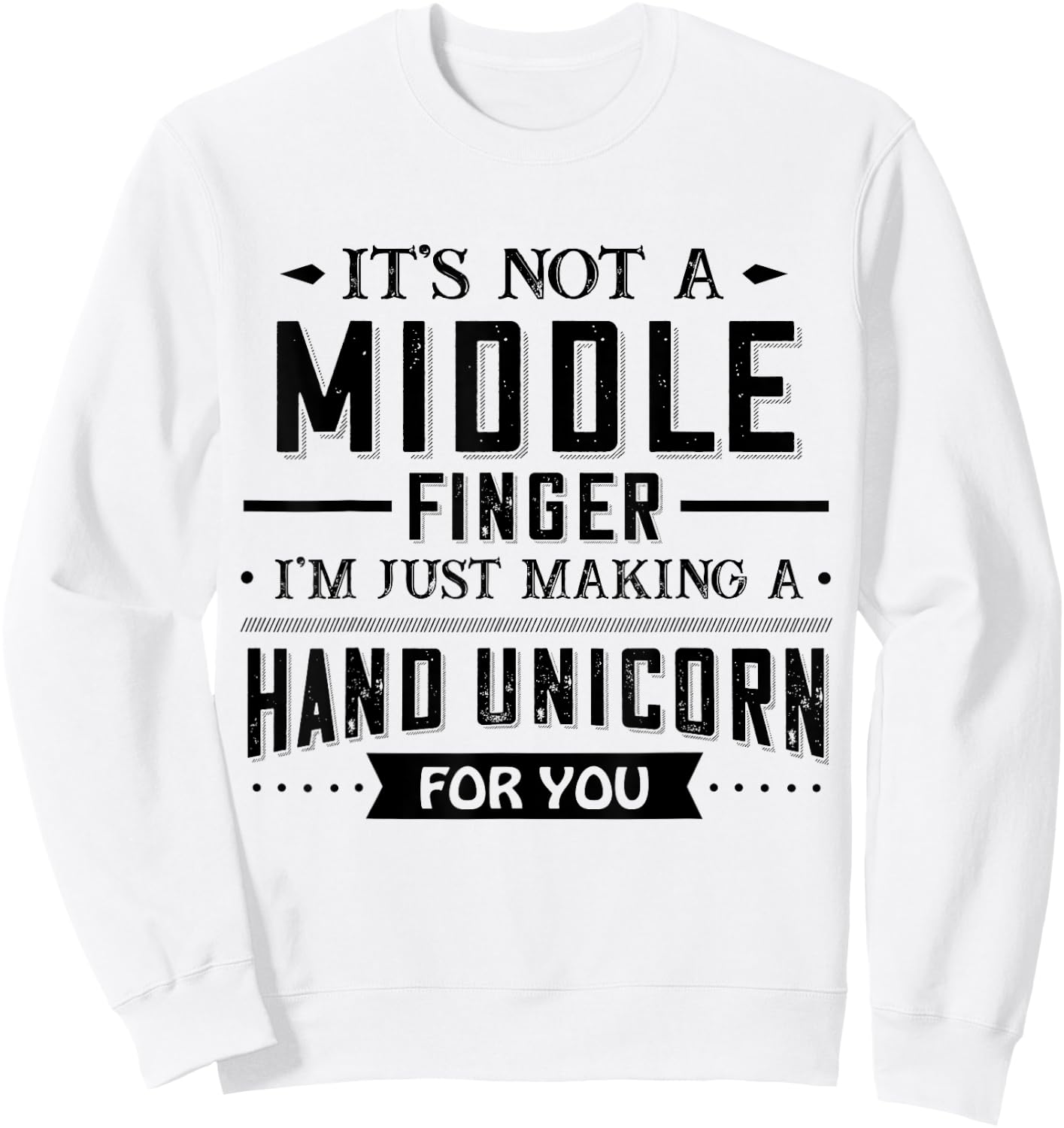 It’s Not A Middle Finger I’m Just Making A Hand Unicorn For Sweatshirt - Sweatshirt | White