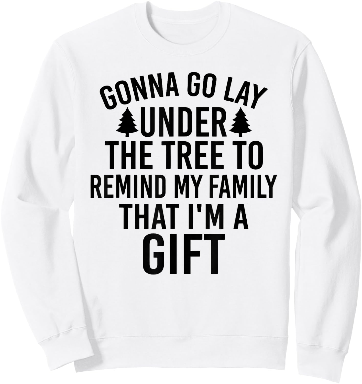 Gonna Go Lay Under The Tree To Remind My Family Sweatshirt - Sweatshirt | White
