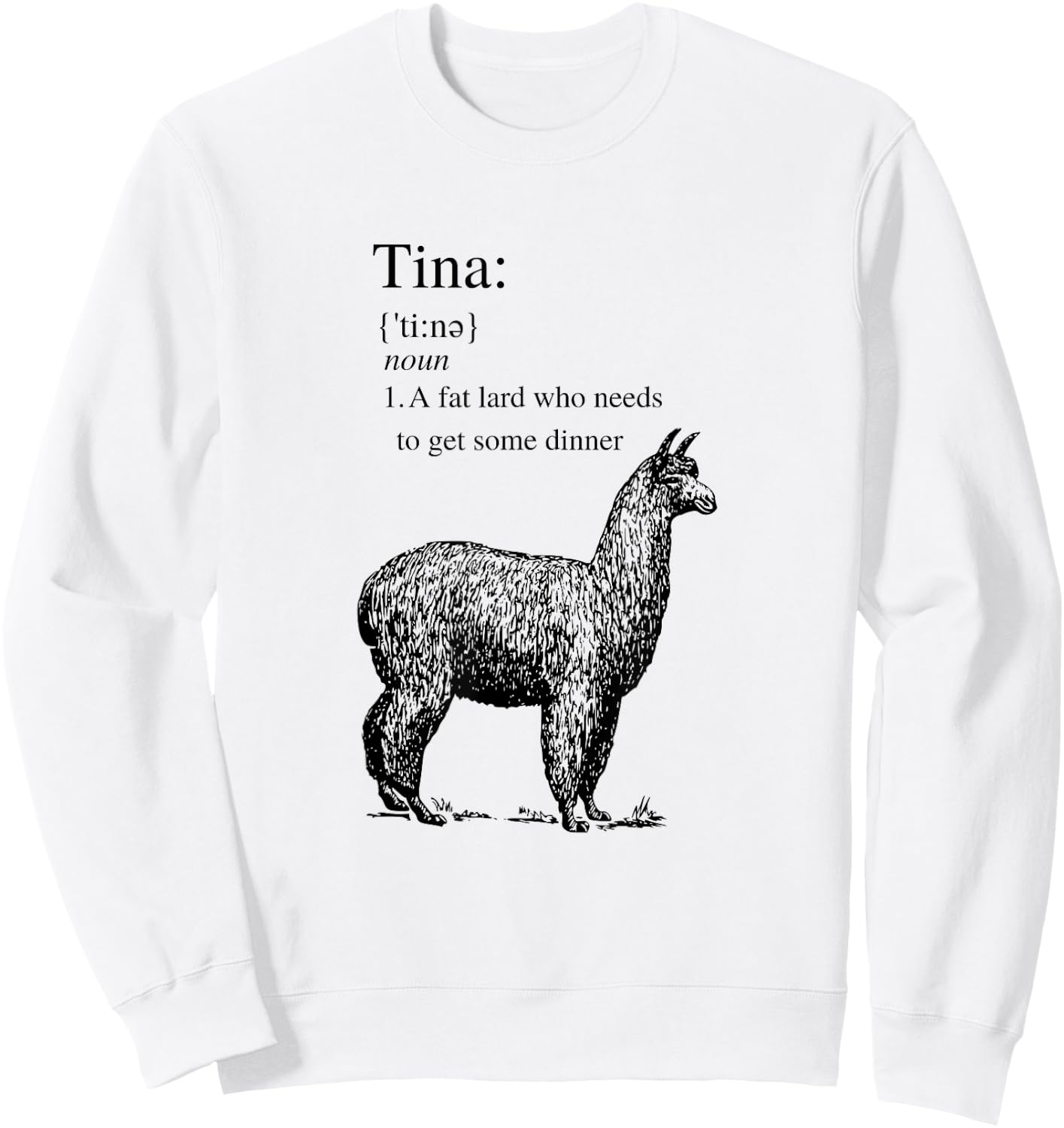 Tina You Fat Lard Come Get Some Dinner Funny Small Sweatshirt - Sweatshirt | White