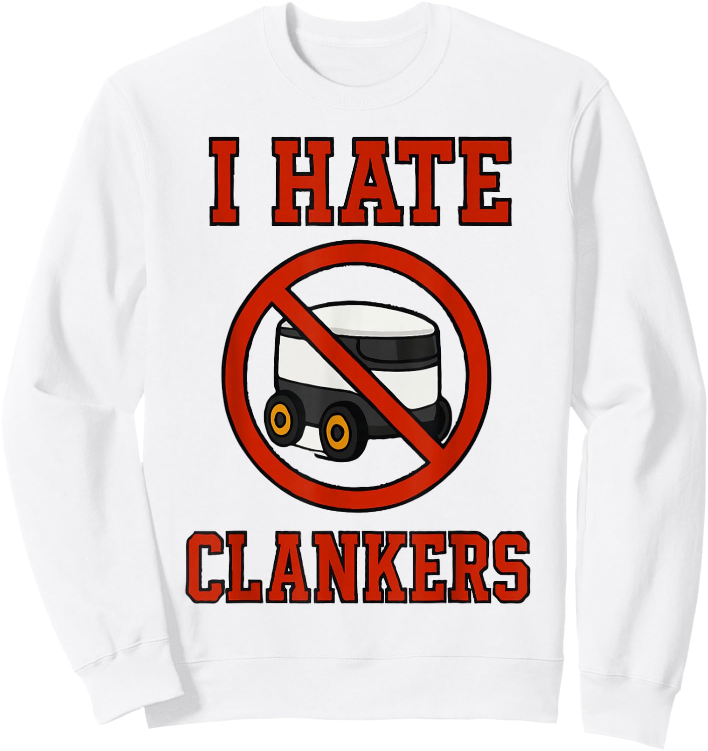 I Hate Clankers Clankers Not Welcome - Anti-Clanker Funny Sweatshirt - Sweatshirt | White